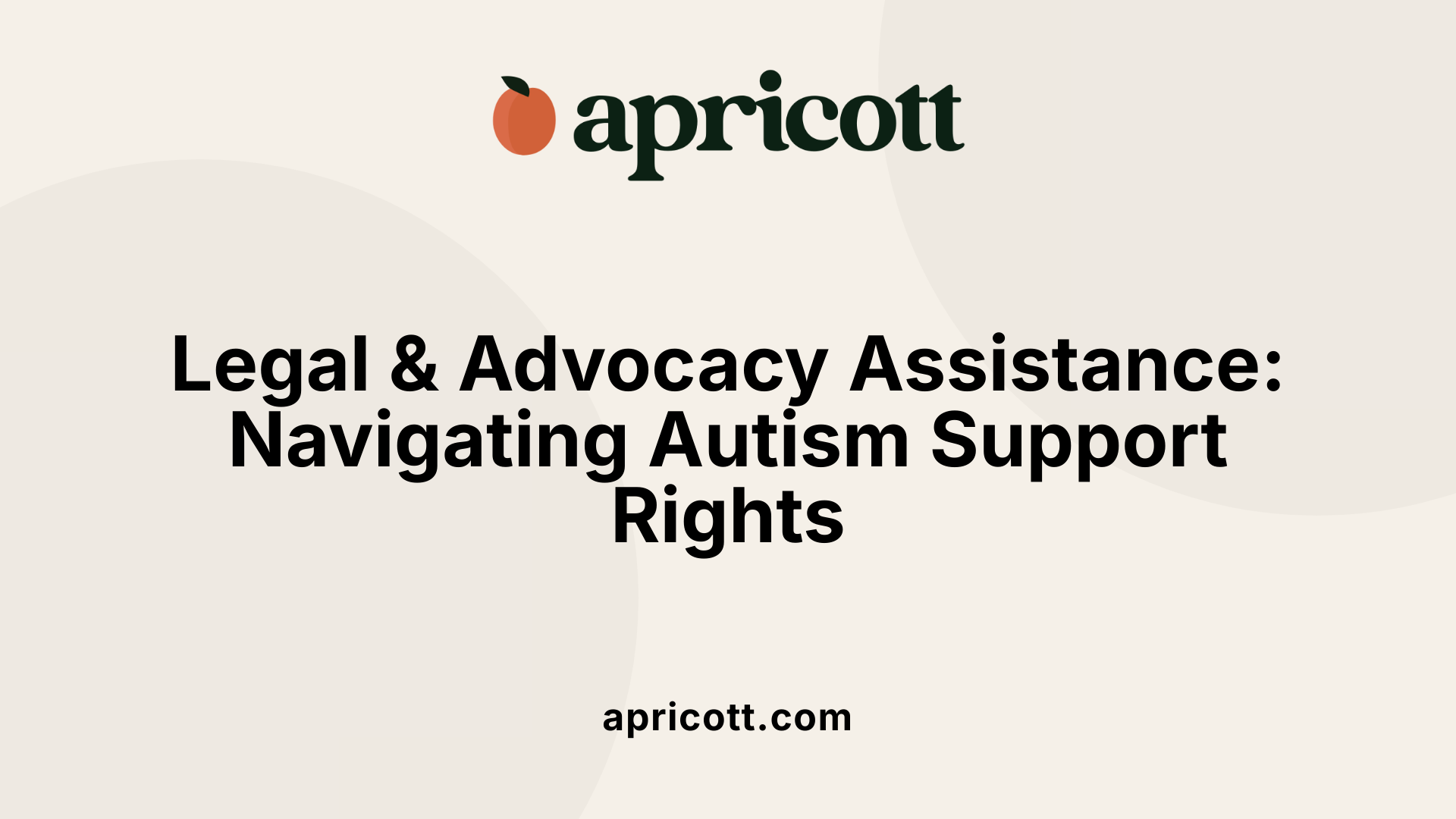 Legal &amp; Advocacy Assistance: Navigating Autism Support Rights