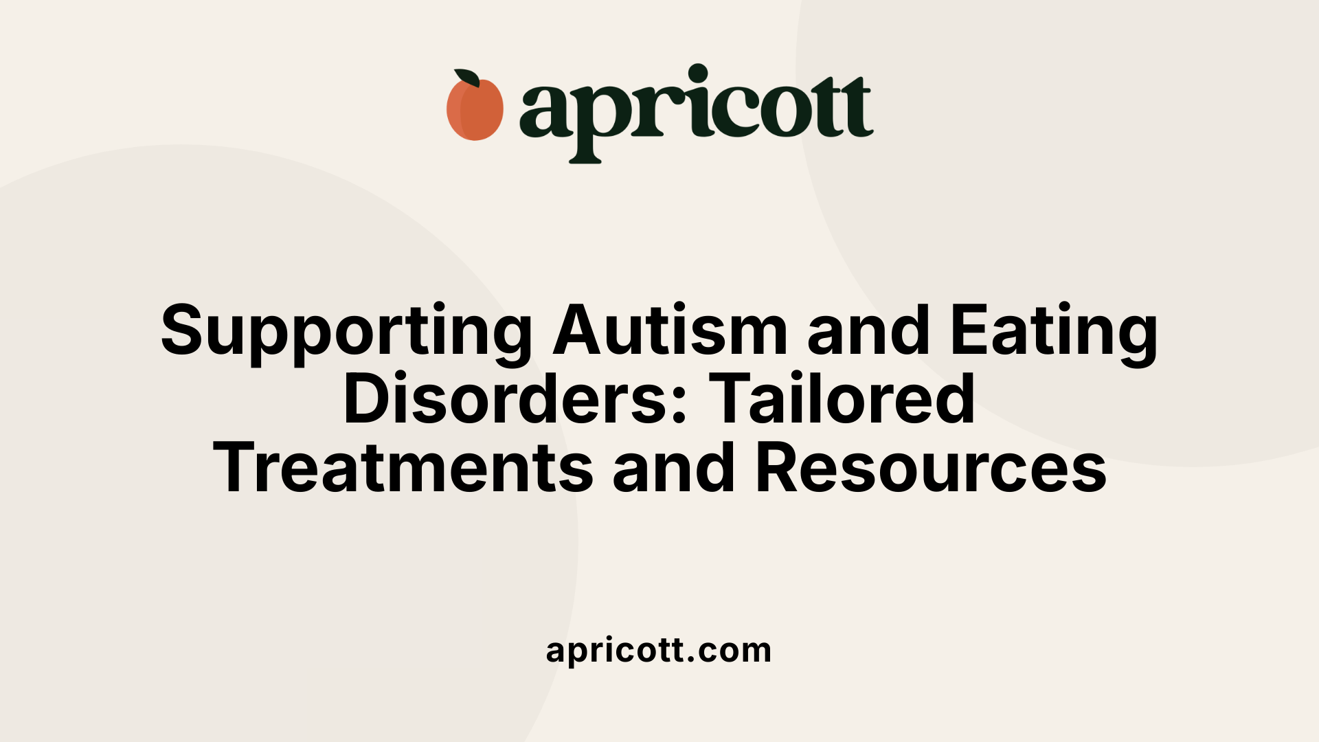 Supporting Autism and Eating Disorders: Tailored Treatments and Resources