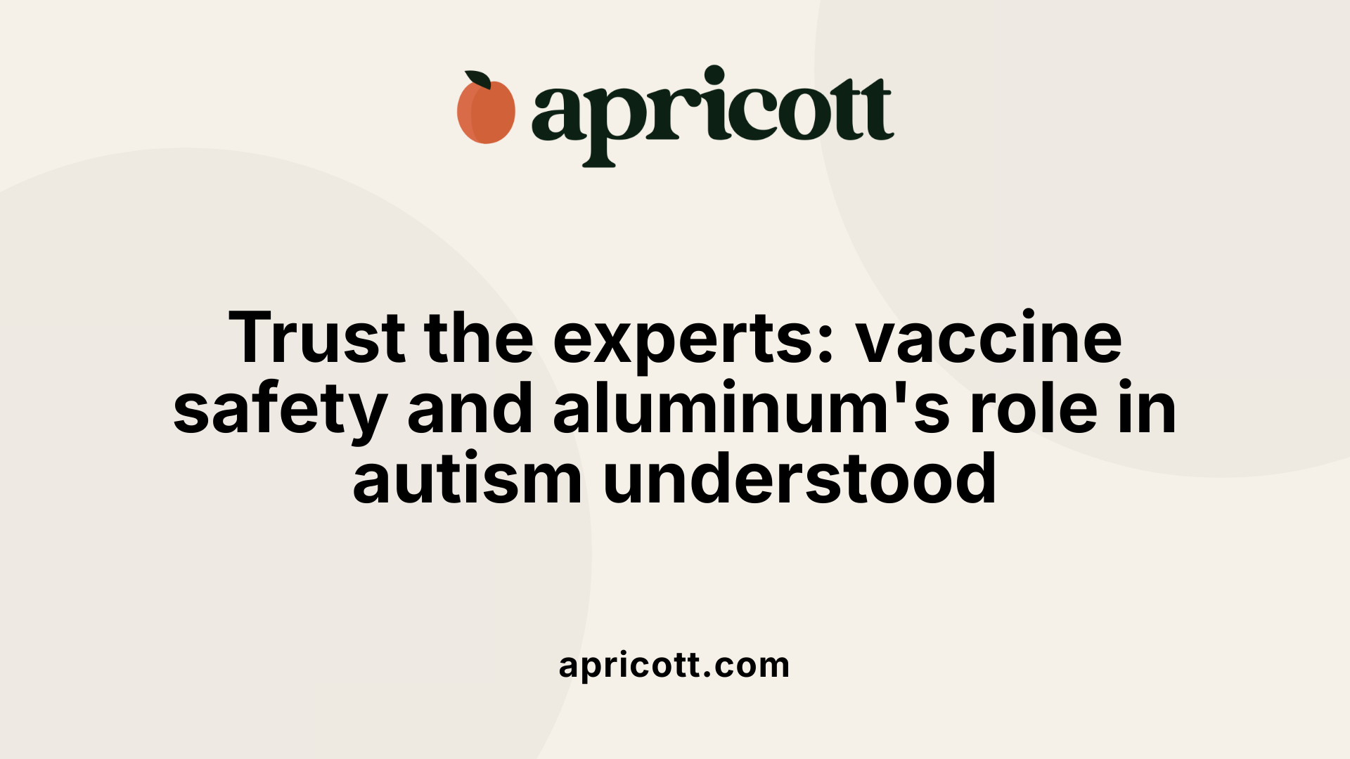Trust the experts: vaccine safety and aluminum's role in autism understood