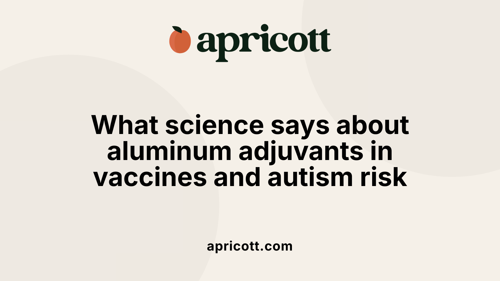 What science says about aluminum adjuvants in vaccines and autism risk