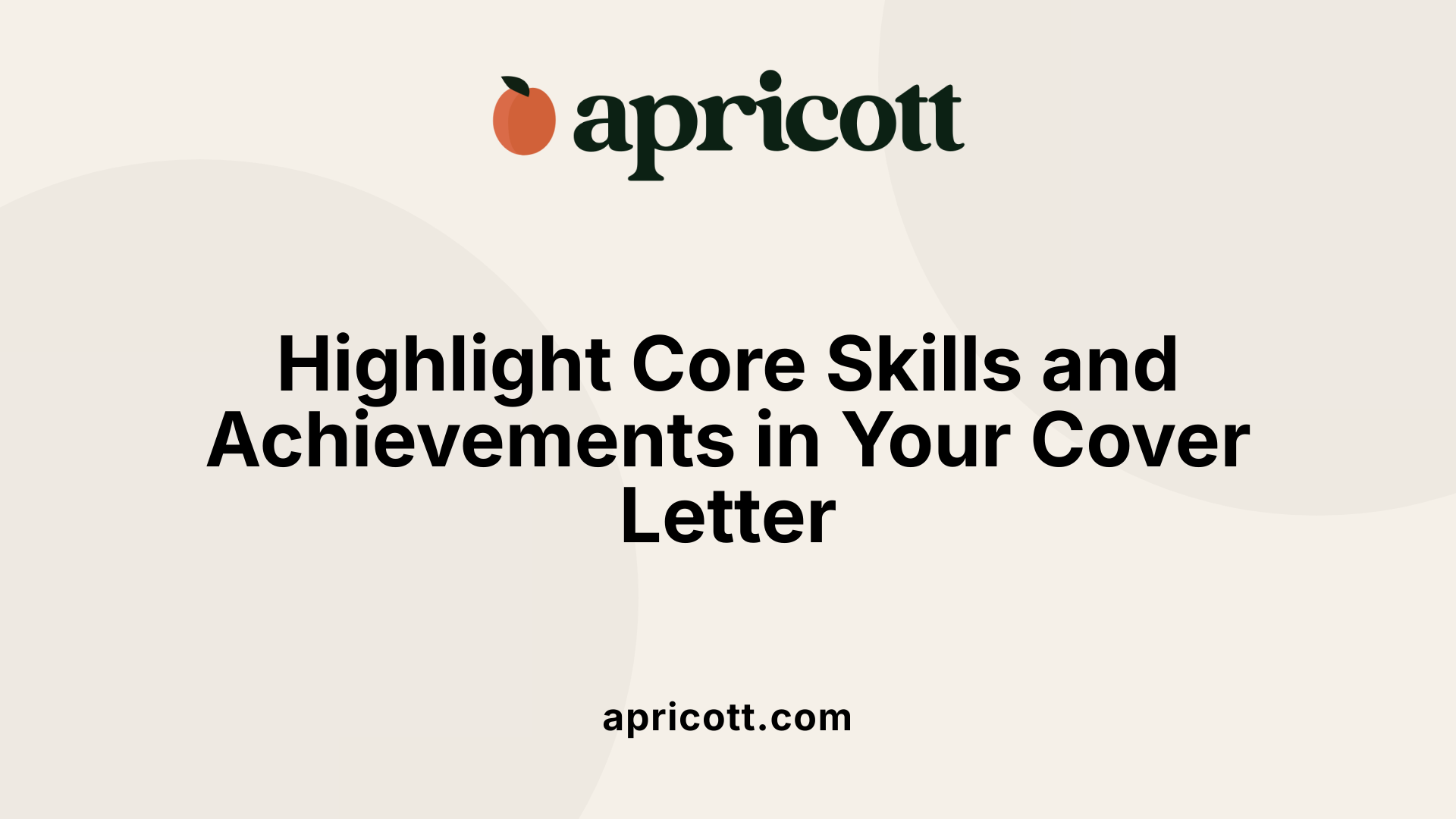 Highlight Core Skills and Achievements in Your Cover Letter