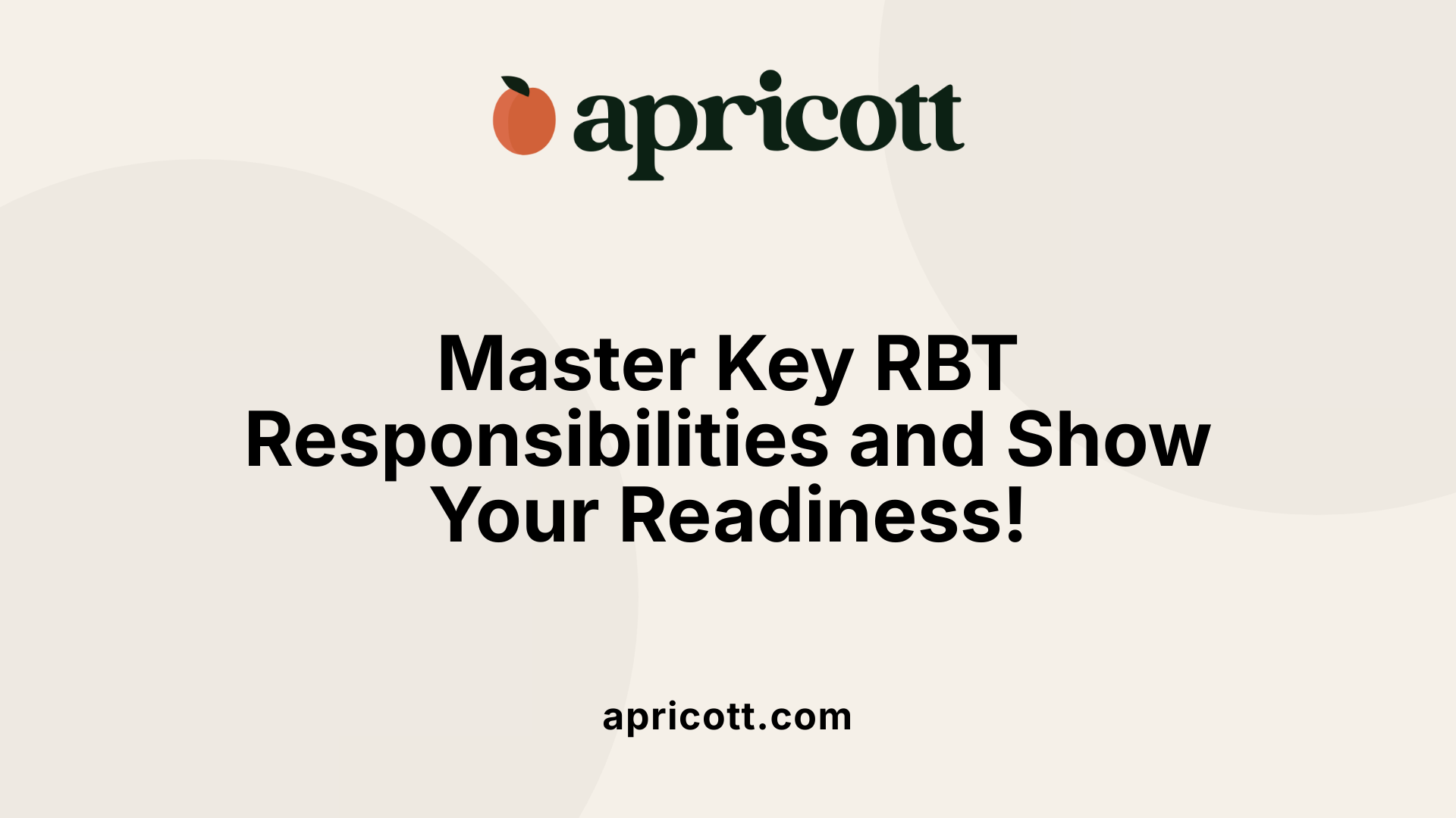 Master Key RBT Responsibilities and Show Your Readiness!