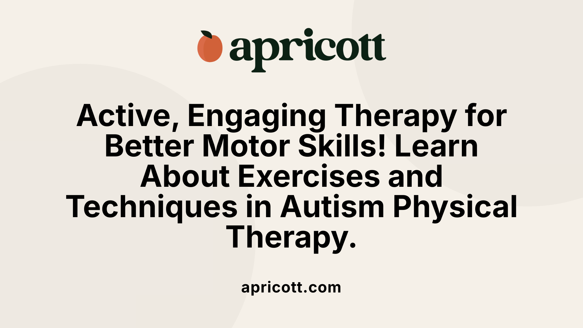 Active, Engaging Therapy for Better Motor Skills! Learn About Exercises and Techniques in Autism Physical Therapy.