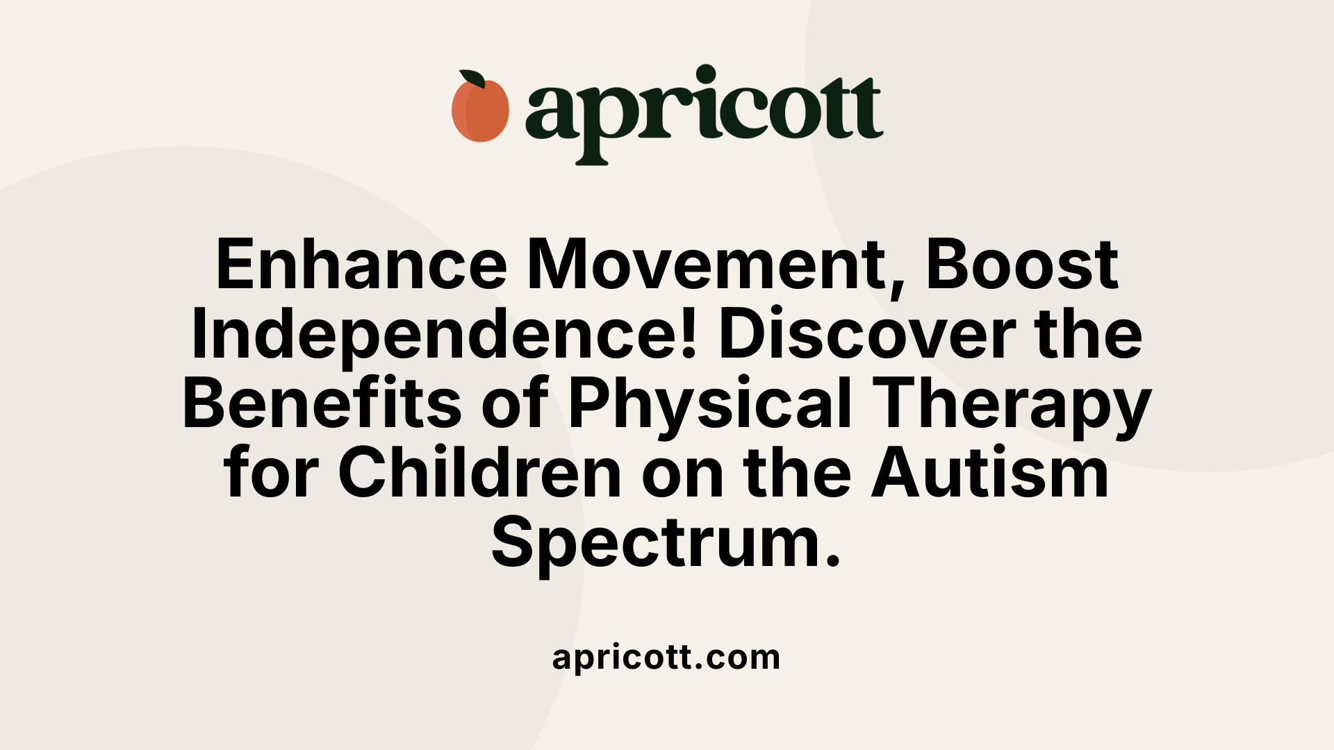 Enhance Movement, Boost Independence! Discover the Benefits of Physical Therapy for Children on the Autism Spectrum.