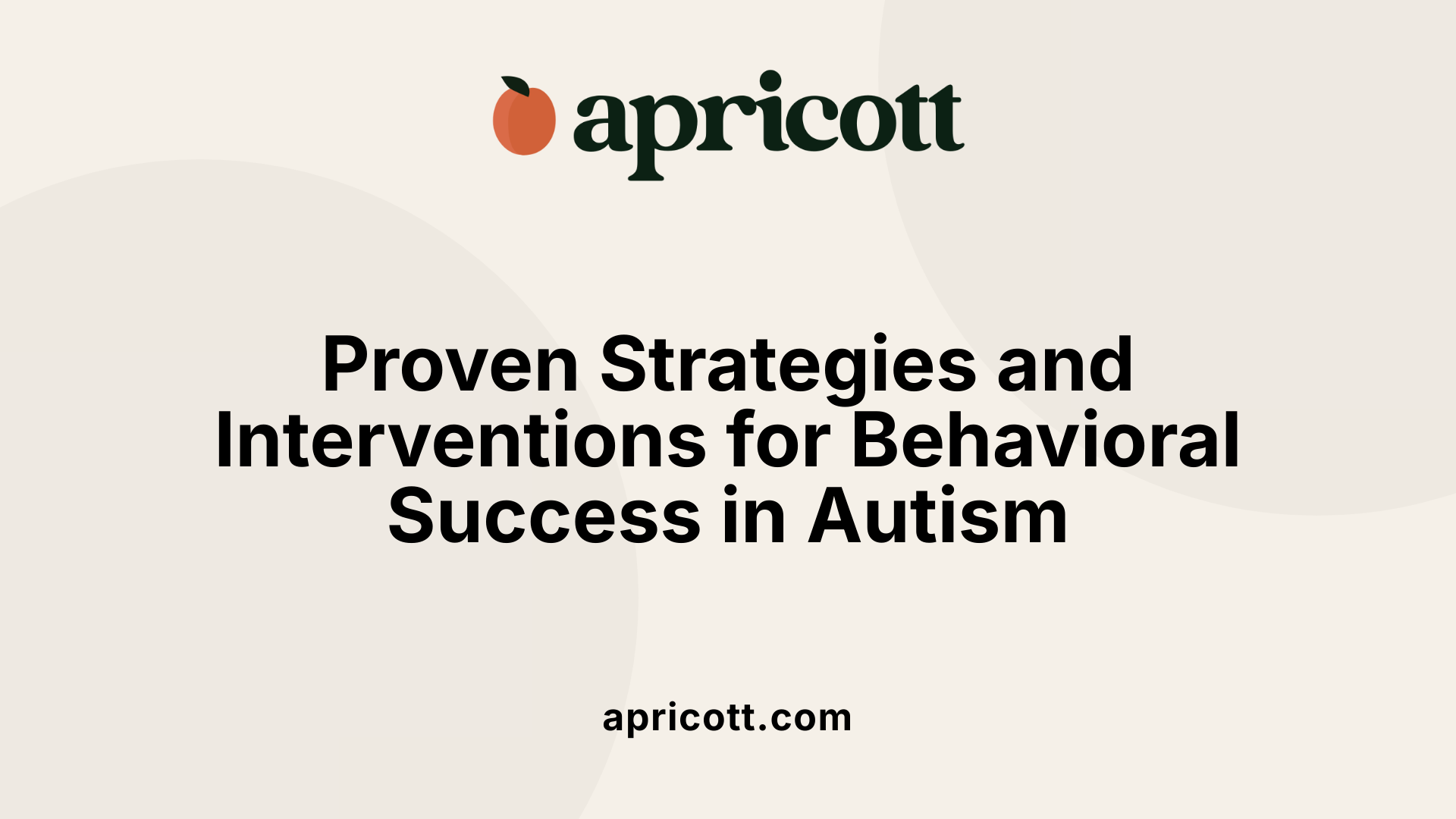 Proven Strategies and Interventions for Behavioral Success in Autism