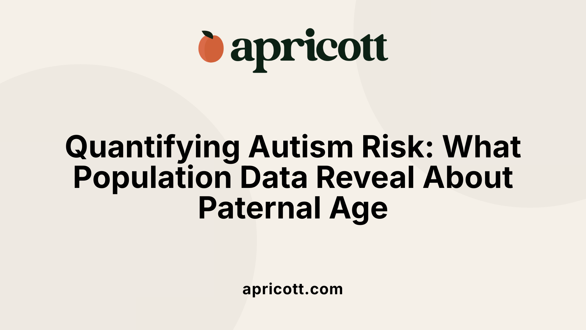 Quantifying Autism Risk: What Population Data Reveal About Paternal Age