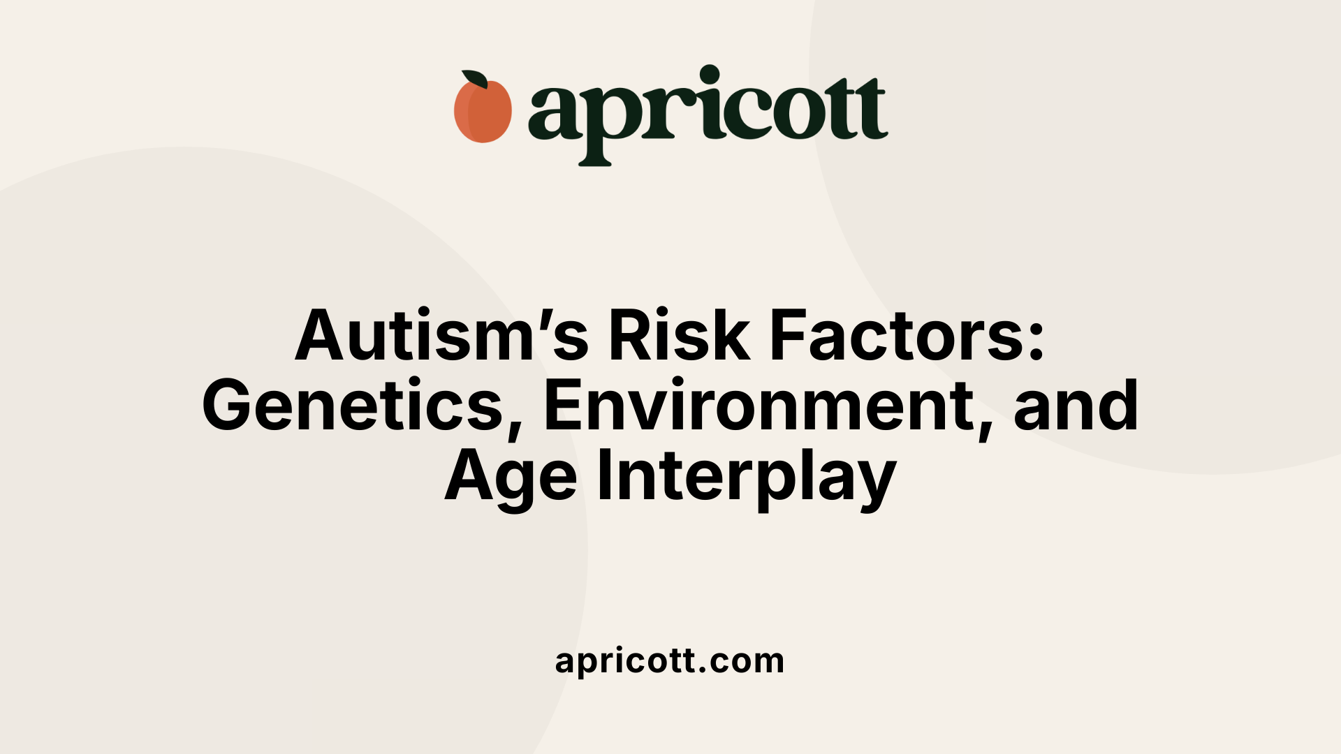 Autism’s Risk Factors: Genetics, Environment, and Age Interplay