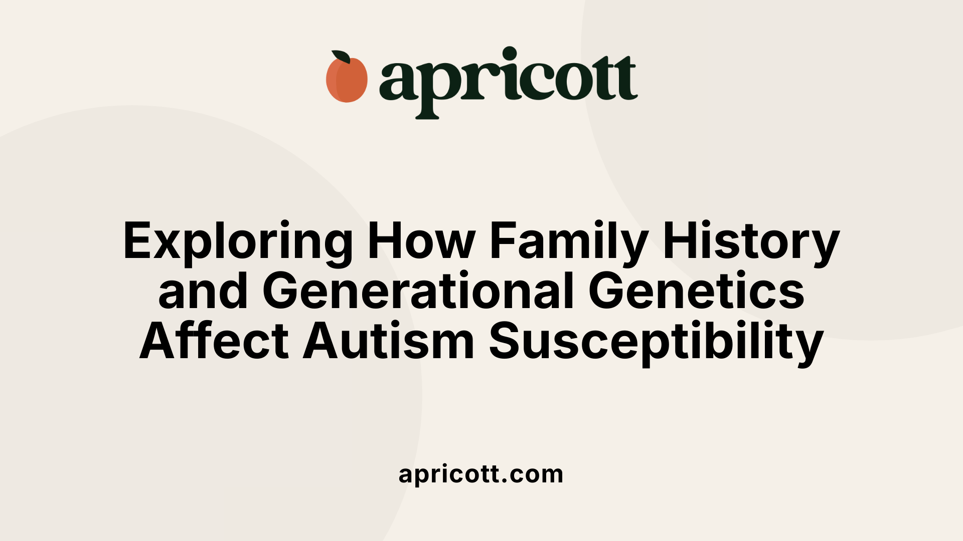 Exploring How Family History and Generational Genetics Affect Autism Susceptibility