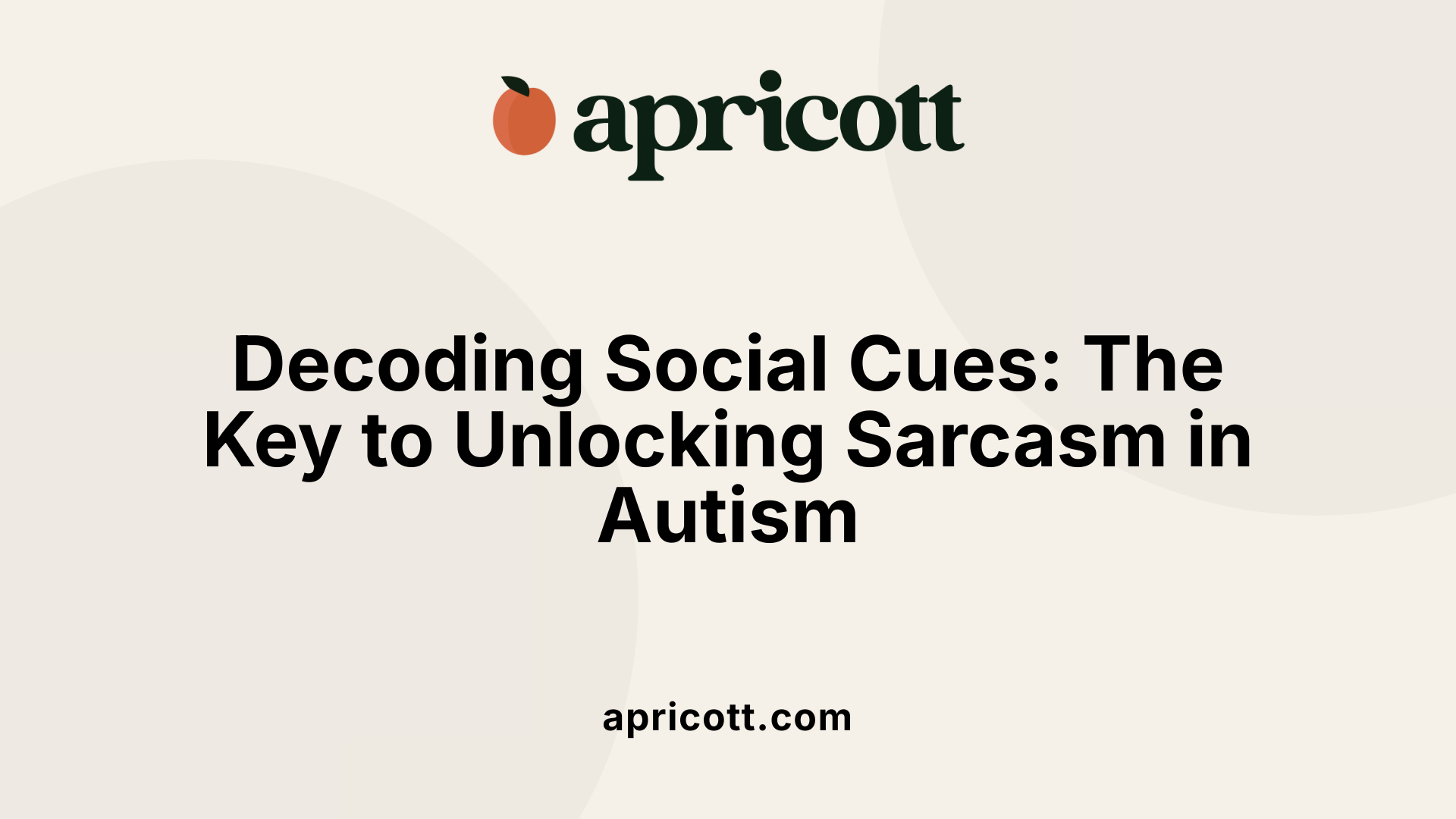 Decoding Social Cues: The Key to Unlocking Sarcasm in Autism