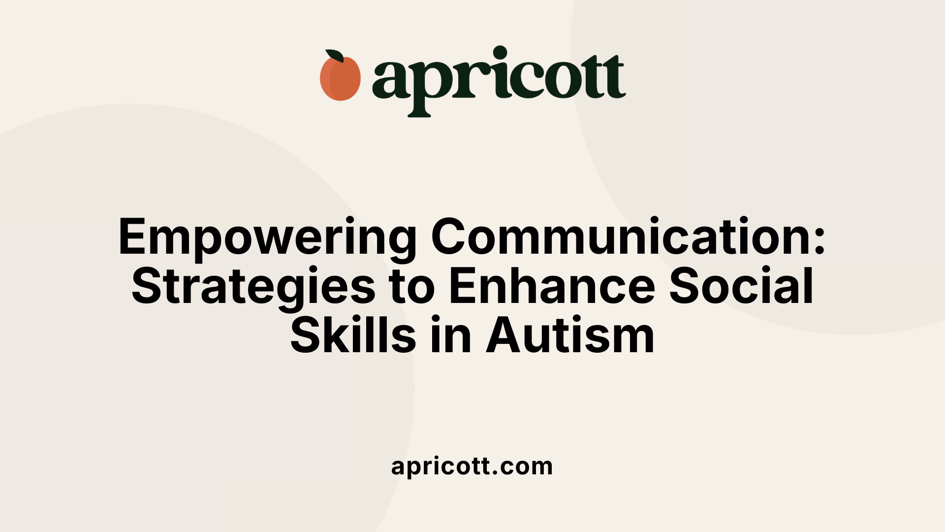 Empowering Communication: Strategies to Enhance Social Skills in Autism