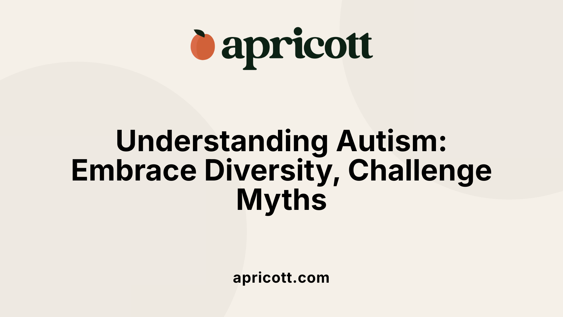 Understanding Autism: Embrace Diversity, Challenge Myths