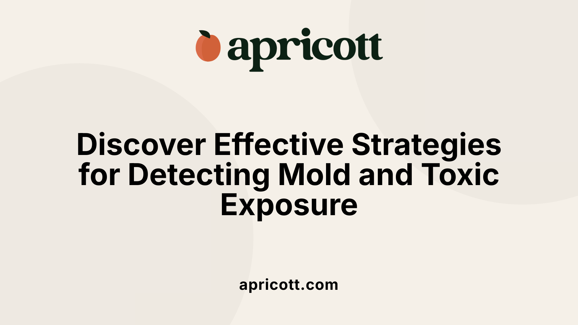 Discover Effective Strategies for Detecting Mold and Toxic Exposure