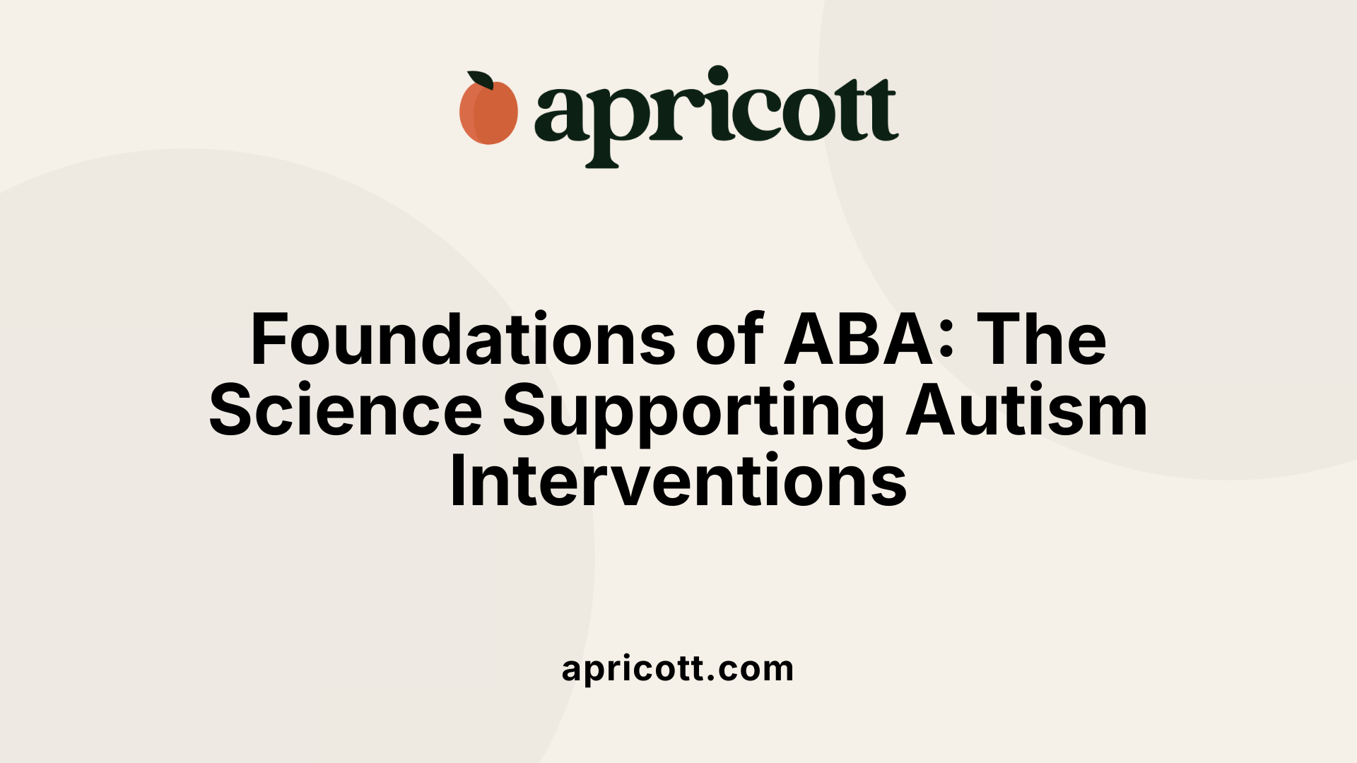 Foundations of ABA: The Science Supporting Autism Interventions