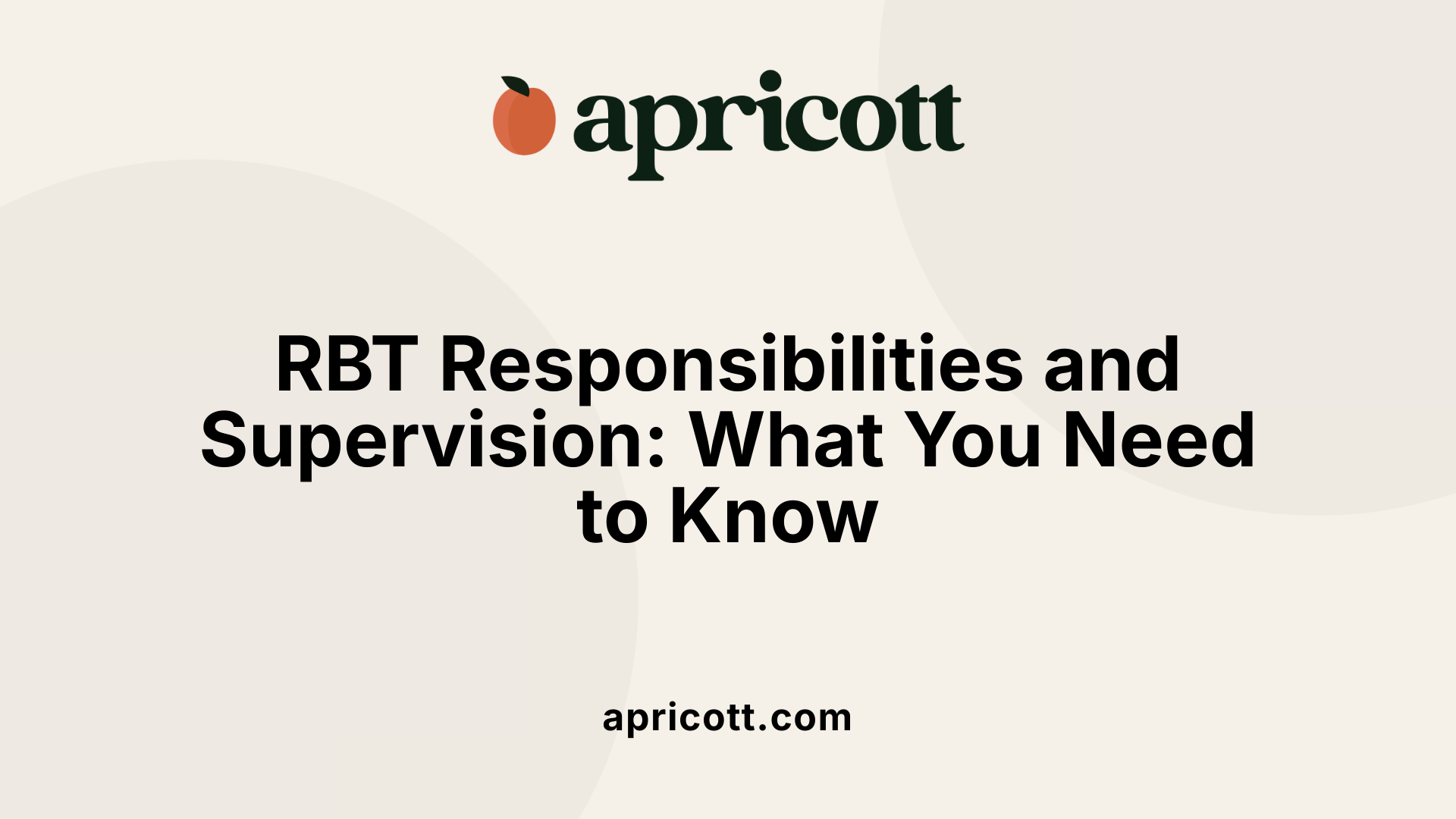 RBT Responsibilities and Supervision: What You Need to Know