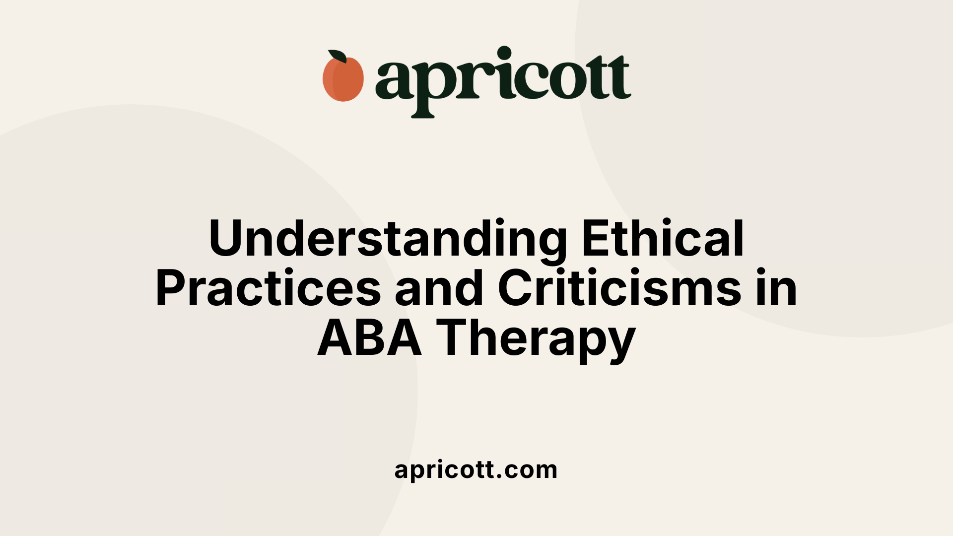 Understanding Ethical Practices and Criticisms in ABA Therapy