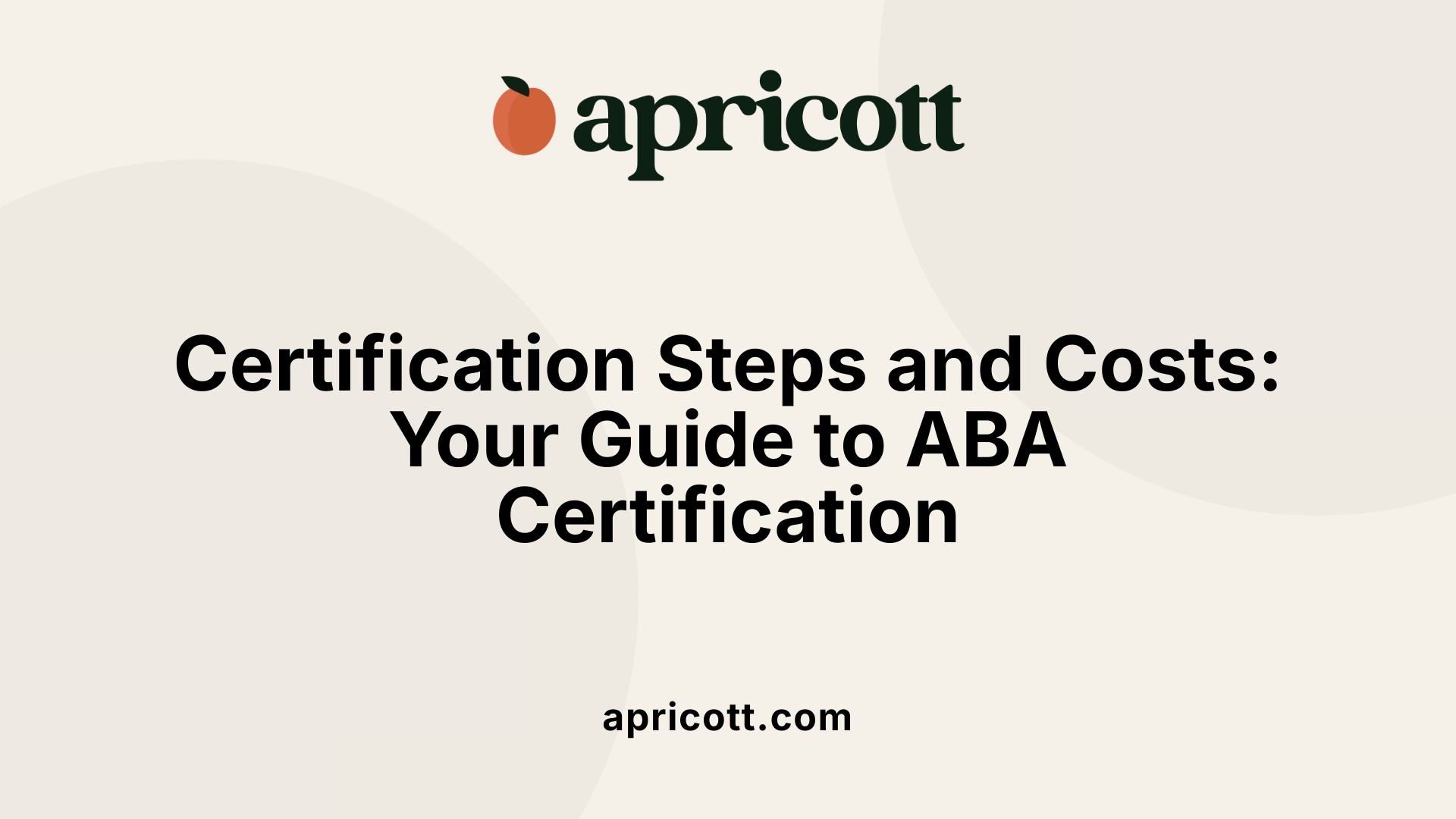 Certification Steps and Costs: Your Guide to ABA Certification