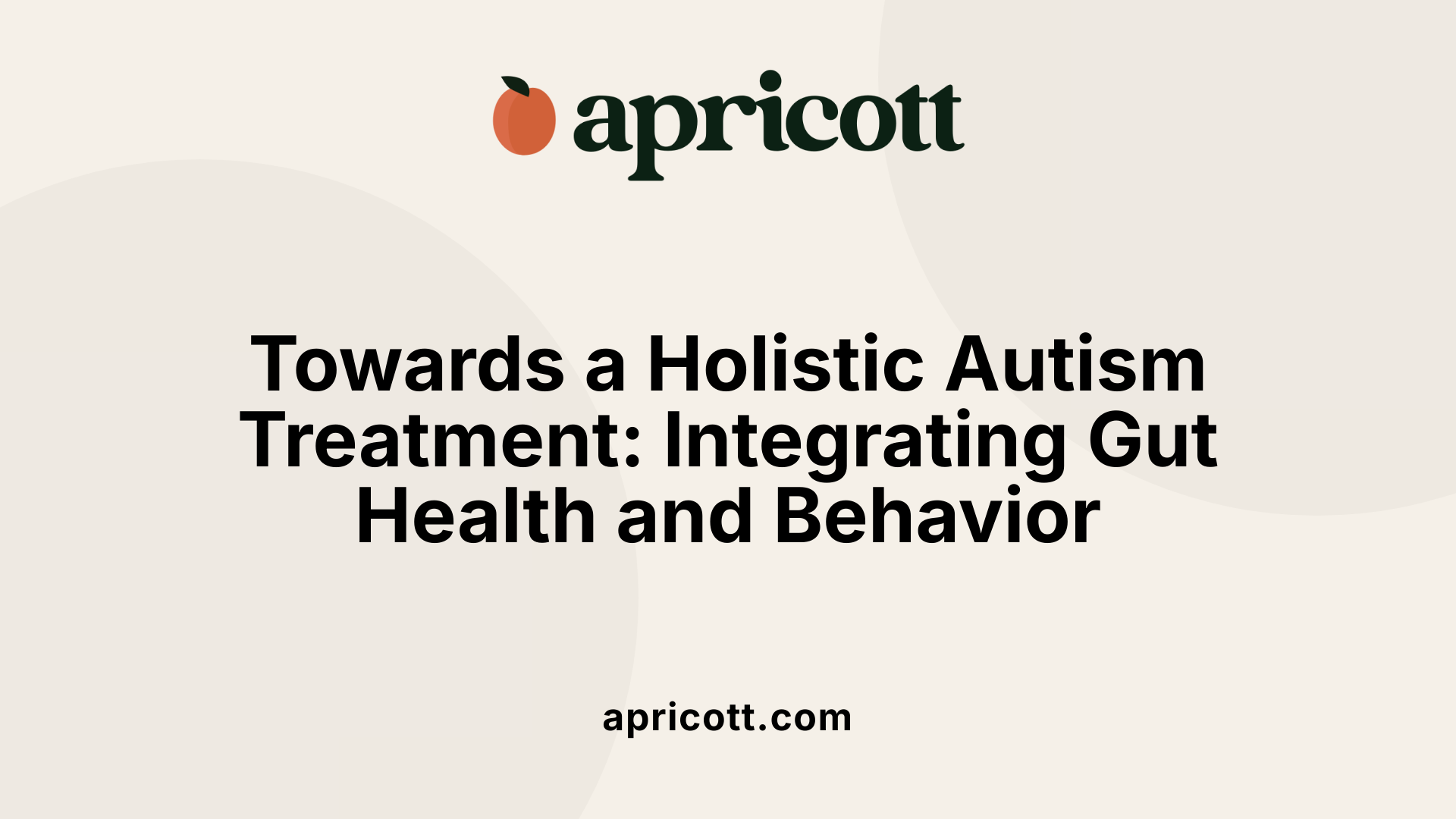 Towards a Holistic Autism Treatment: Integrating Gut Health and Behavior