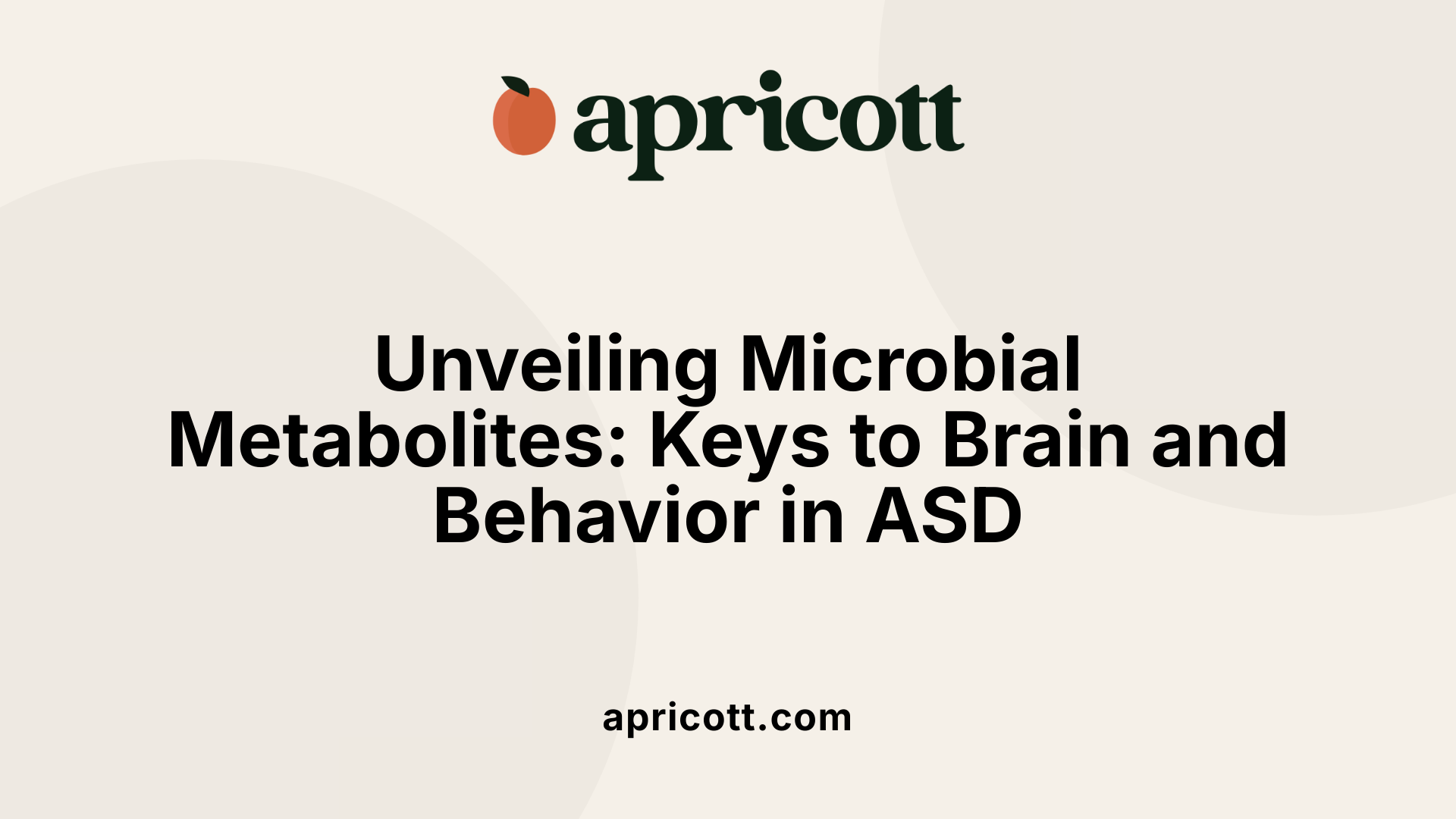 Unveiling Microbial Metabolites: Keys to Brain and Behavior in ASD