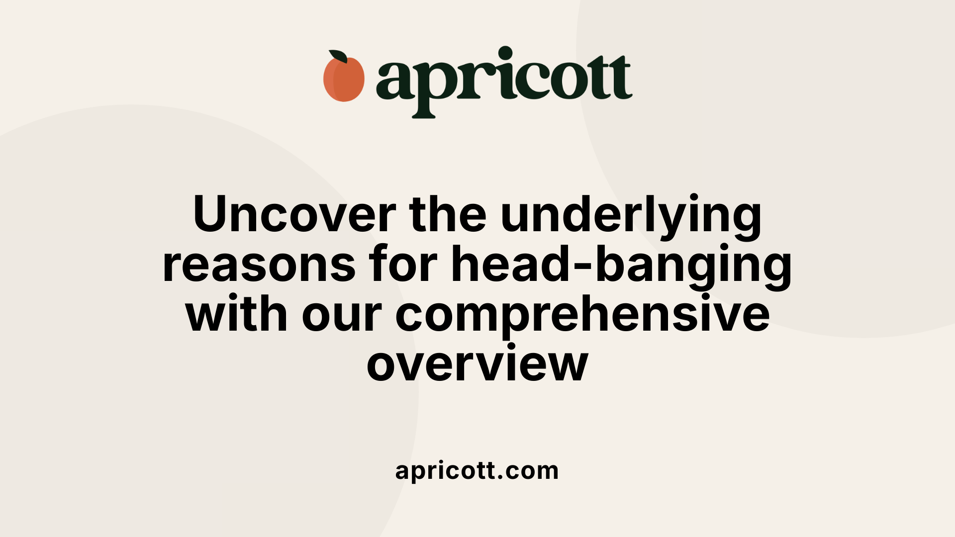 Uncover the underlying reasons for head-banging with our comprehensive overview