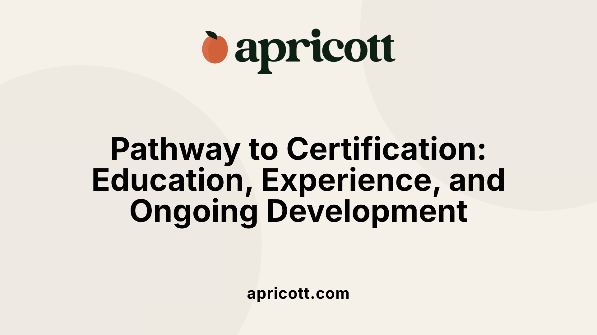 Pathway to Certification: Education, Experience, and Ongoing Development