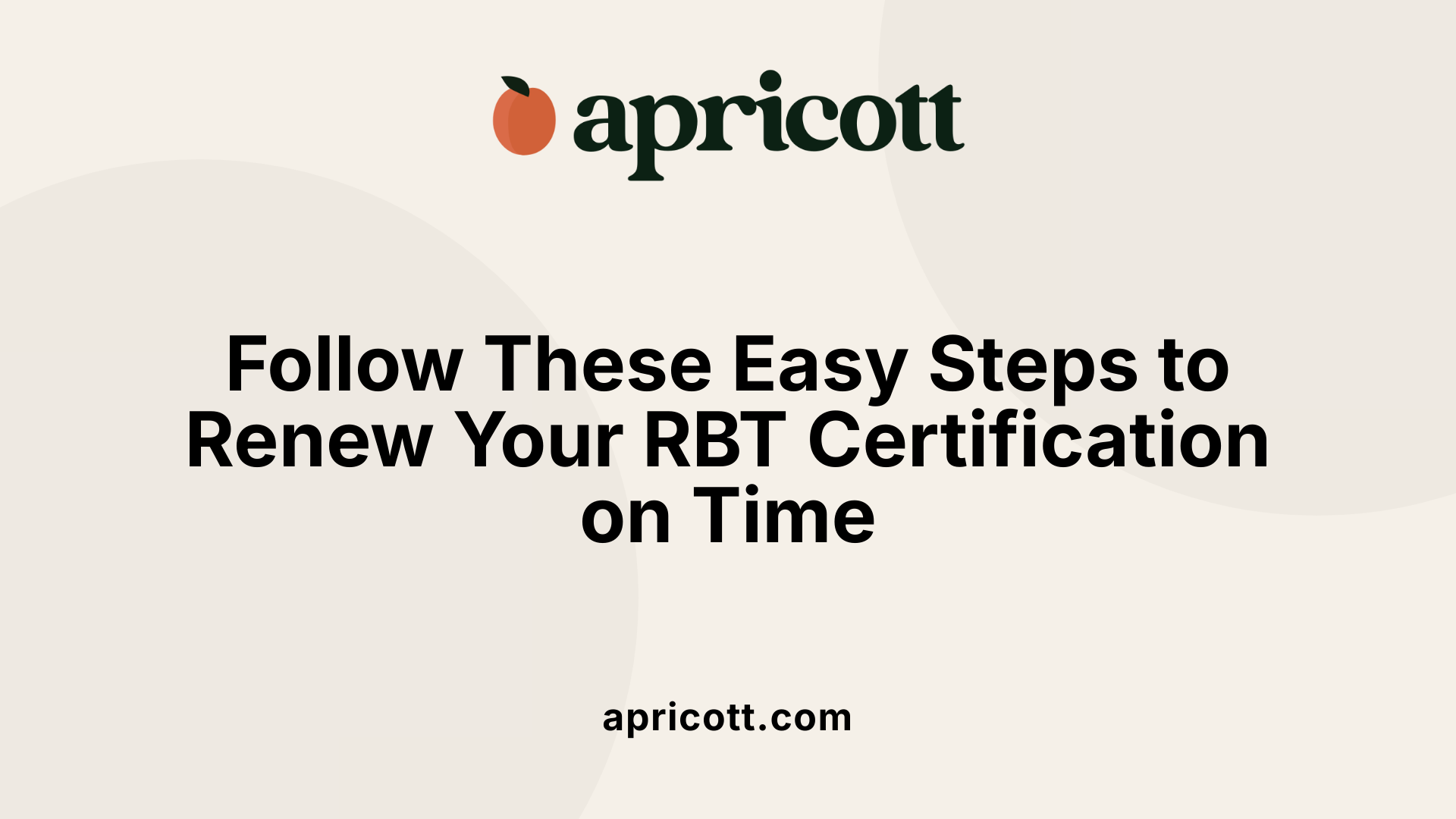Follow These Easy Steps to Renew Your RBT Certification on Time