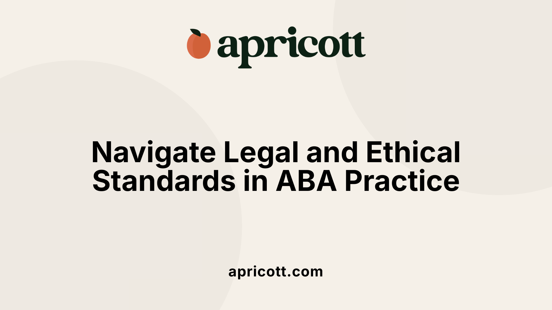 Navigate Legal and Ethical Standards in ABA Practice