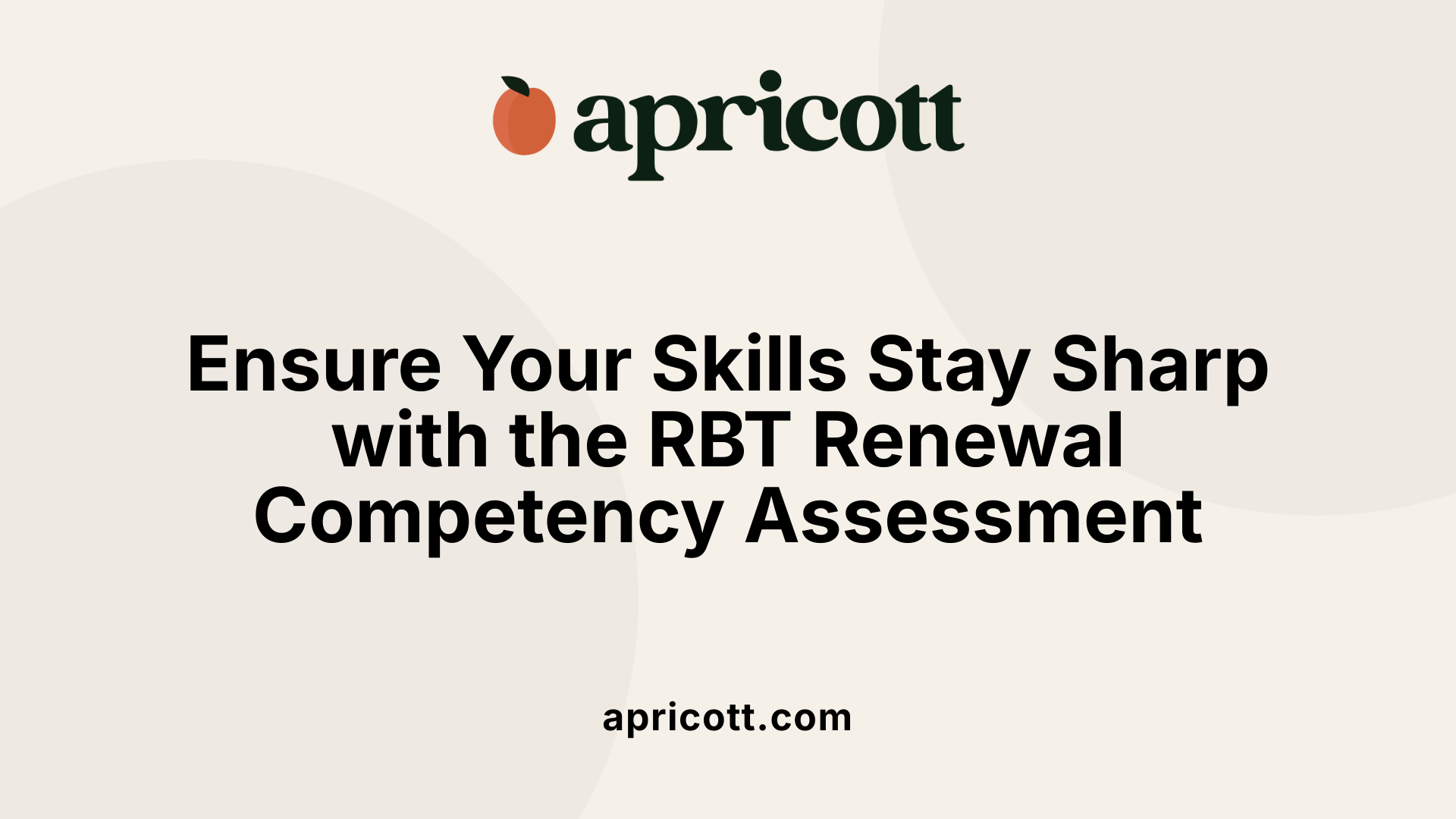 Ensure Your Skills Stay Sharp with the RBT Renewal Competency Assessment