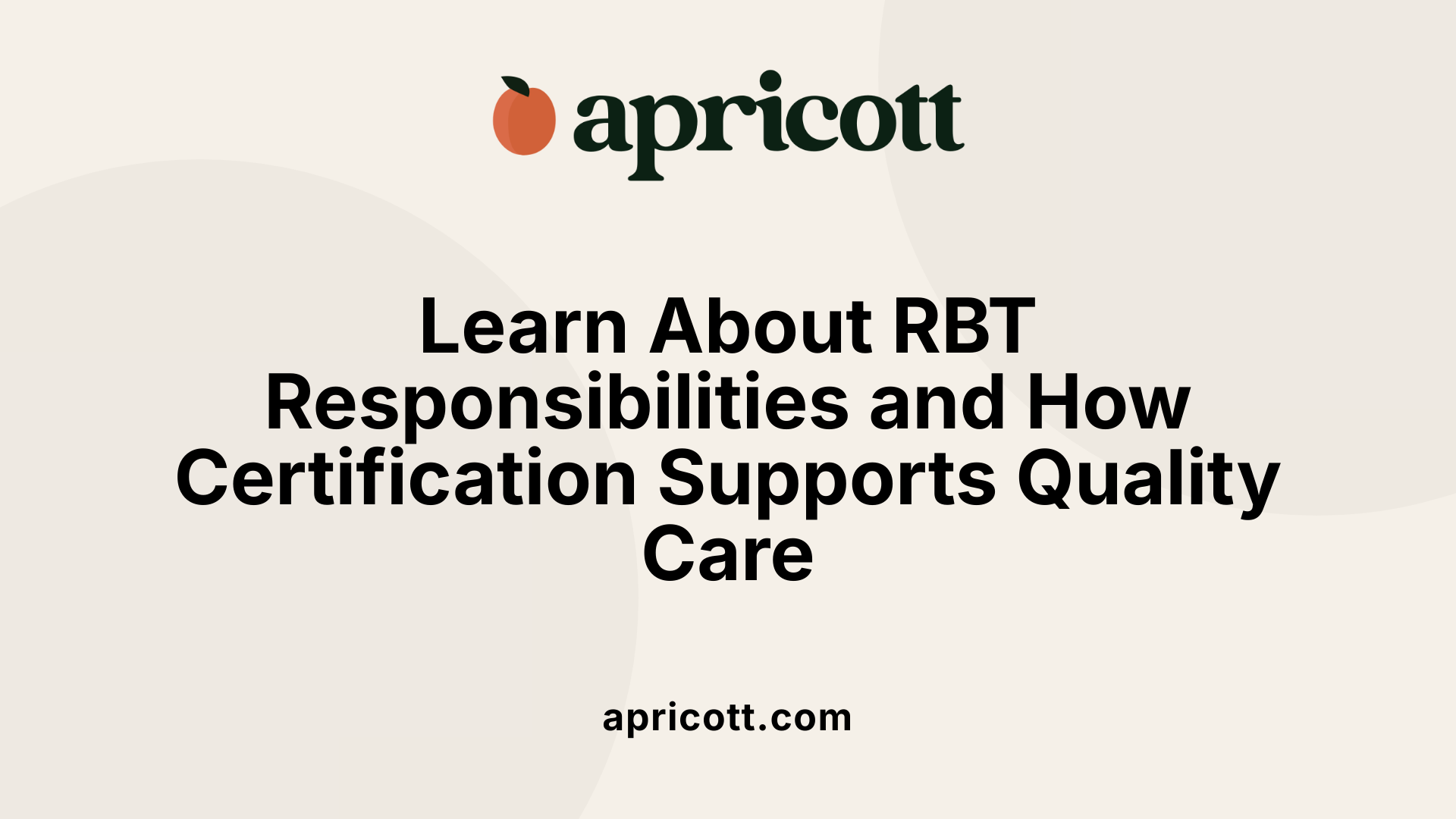 Learn About RBT Responsibilities and How Certification Supports Quality Care