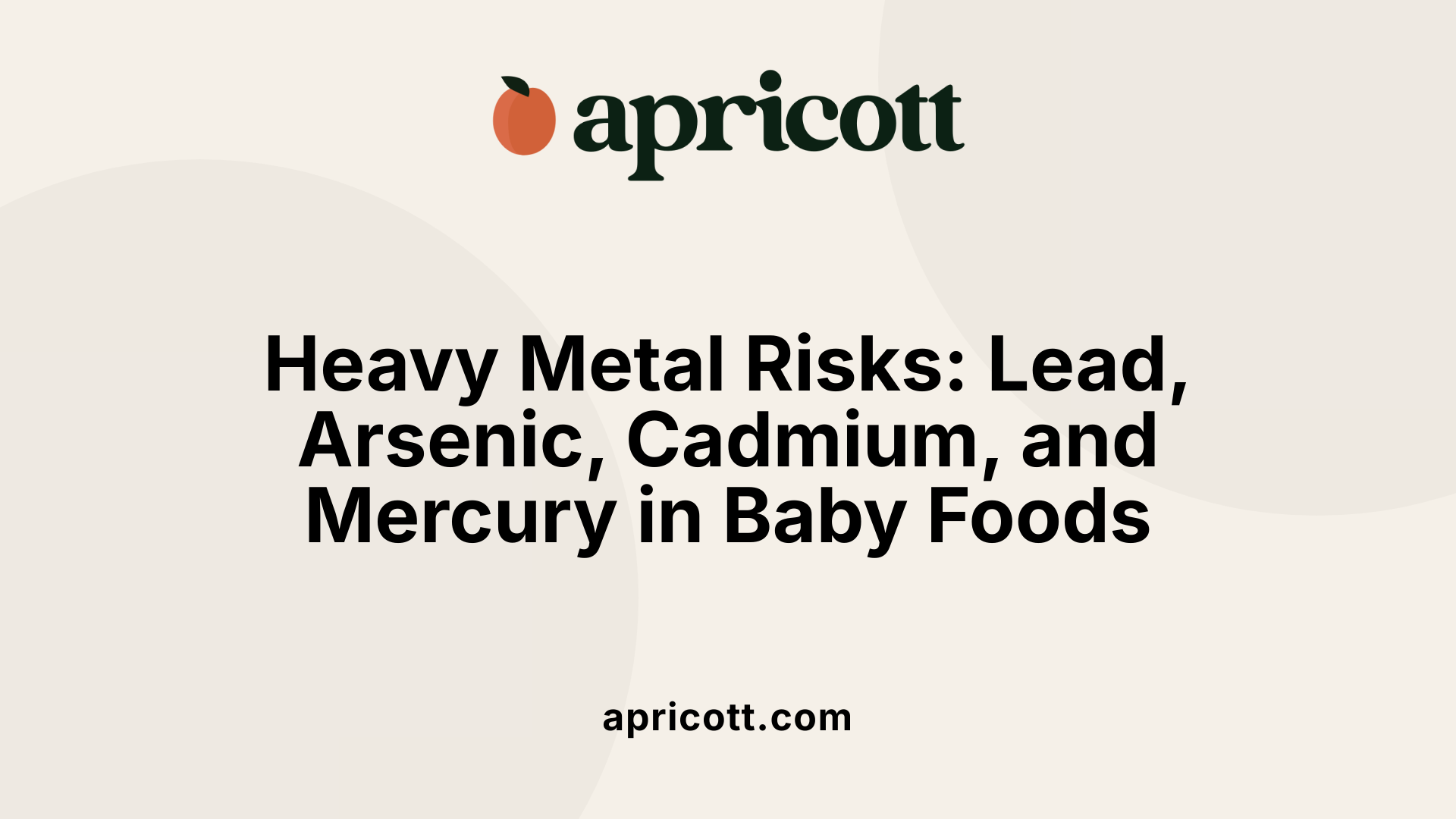 Heavy Metal Risks: Lead, Arsenic, Cadmium, and Mercury in Baby Foods