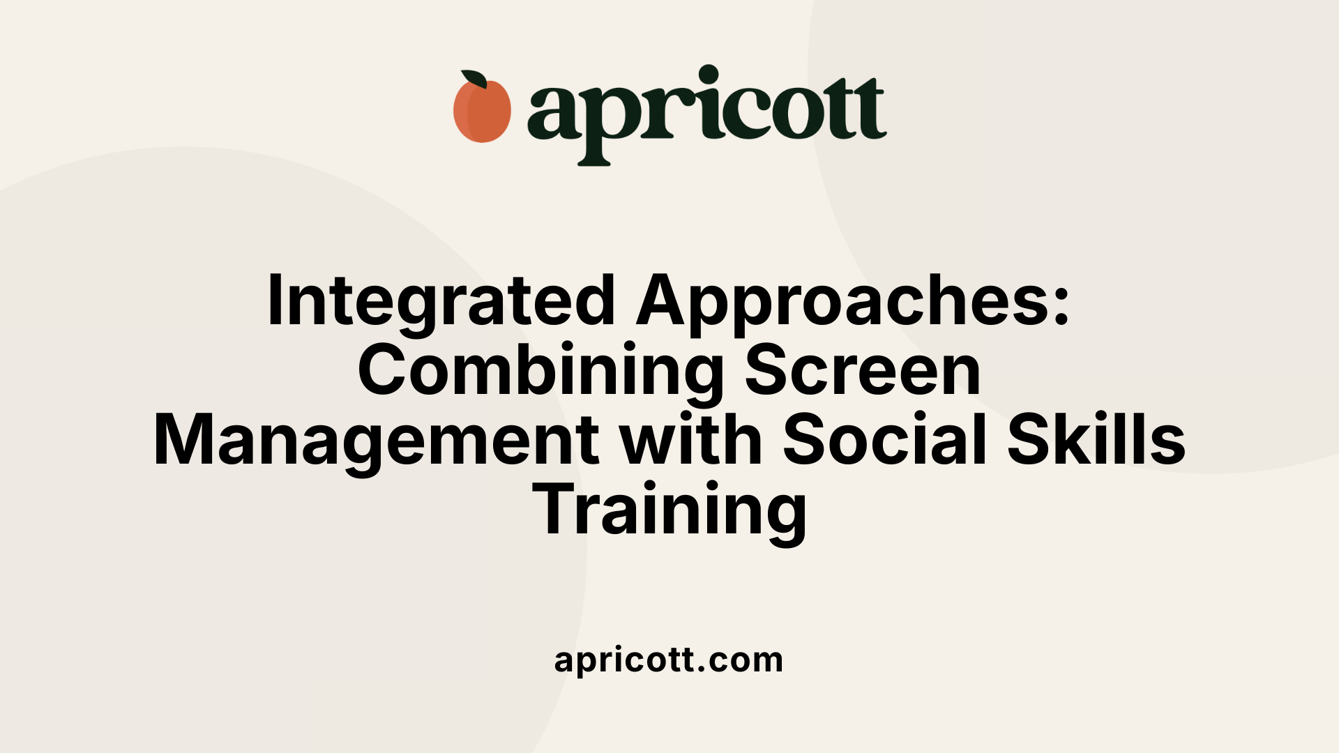Integrated Approaches: Combining Screen Management with Social Skills Training