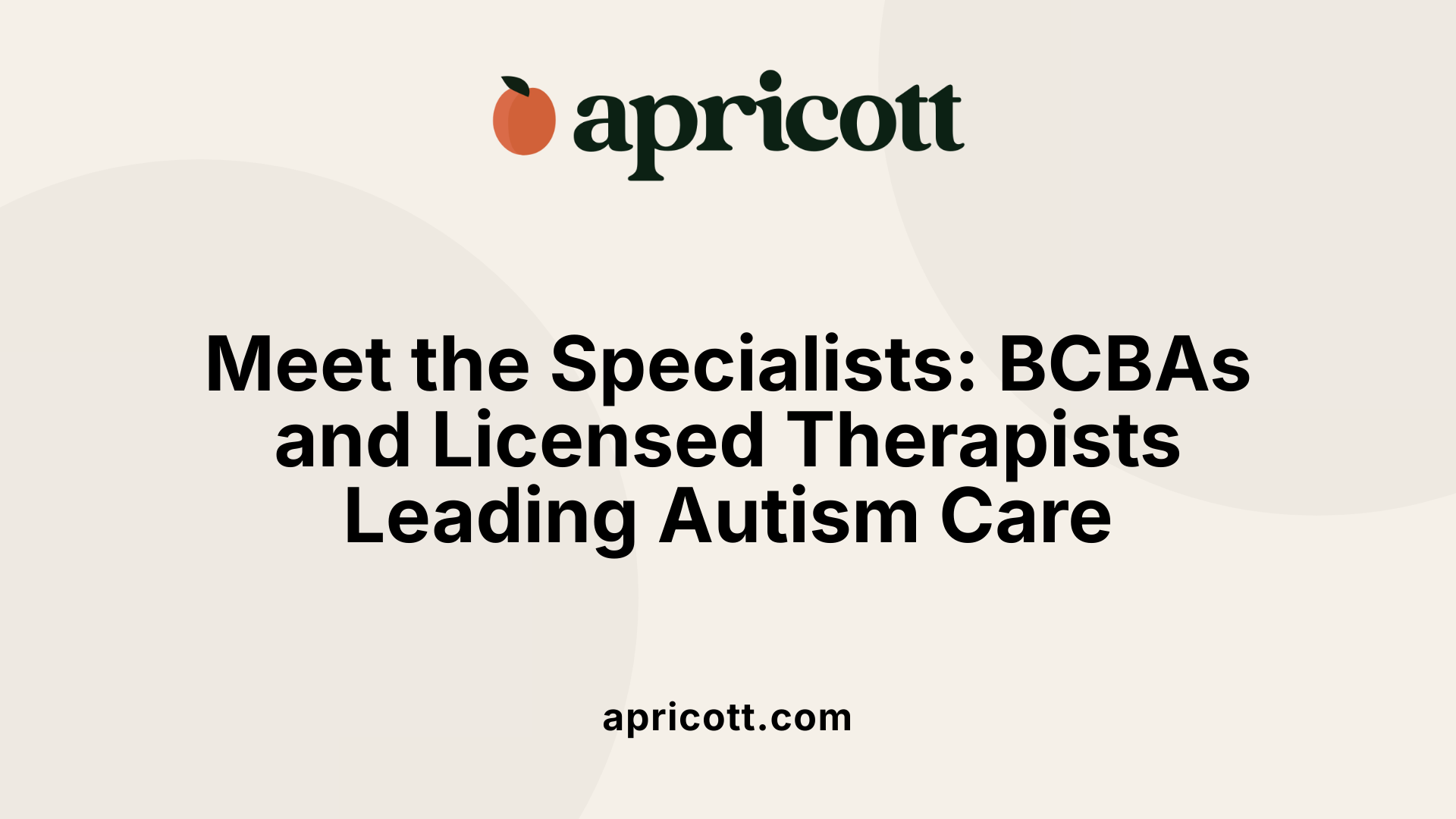 Meet the Specialists: BCBAs and Licensed Therapists Leading Autism Care