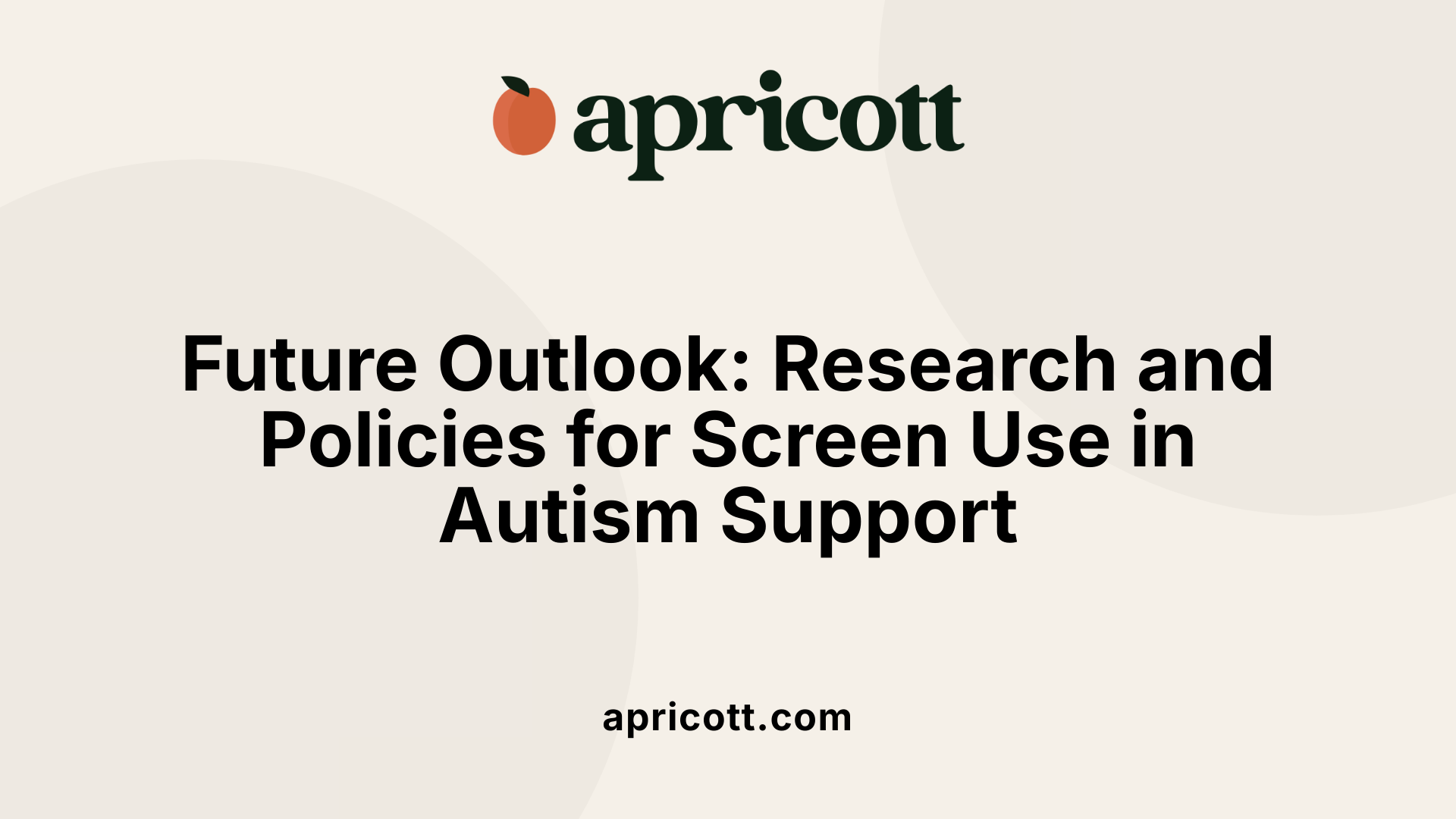 Future Outlook: Research and Policies for Screen Use in Autism Support