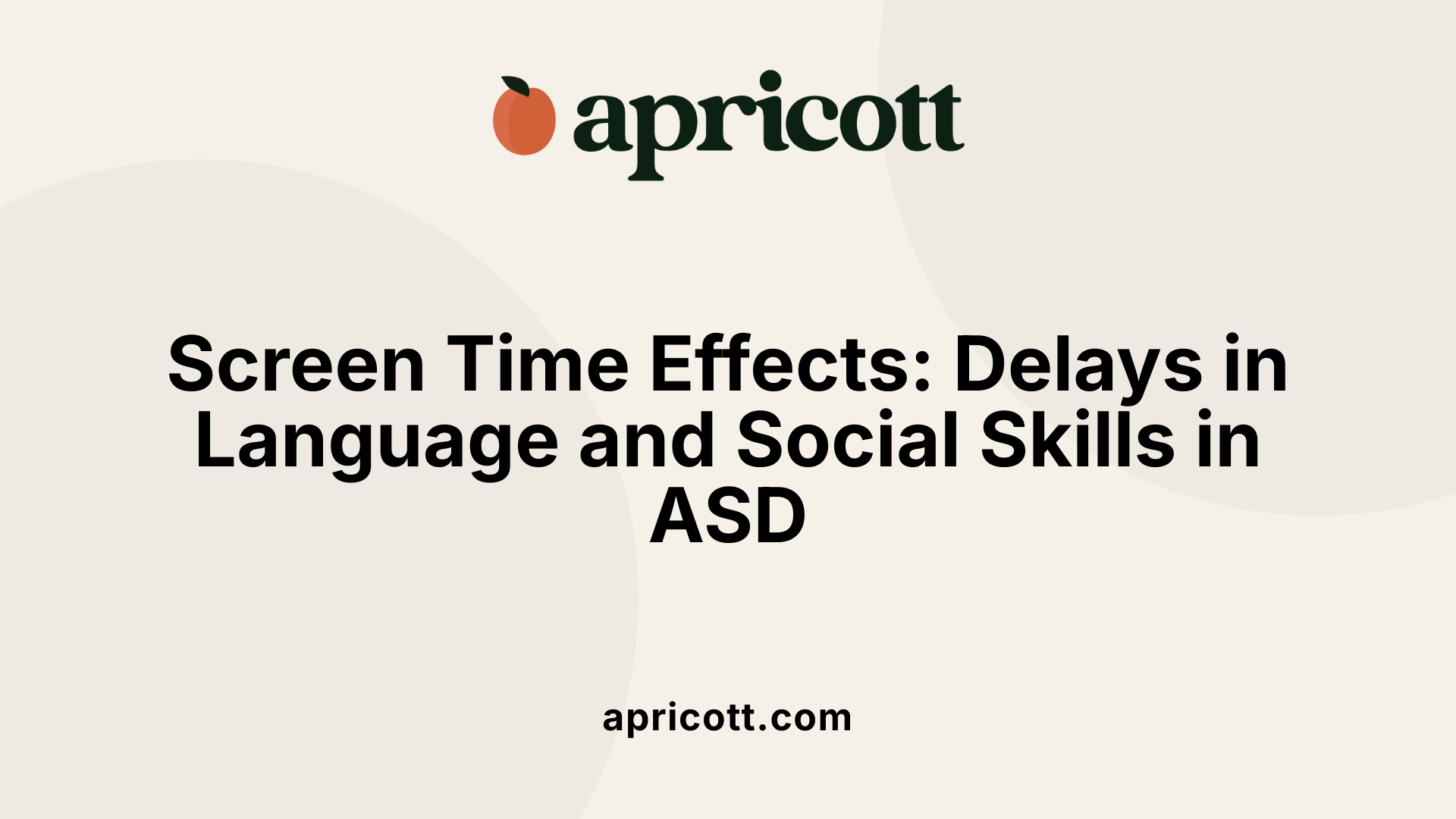 Screen Time Effects: Delays in Language and Social Skills in ASD