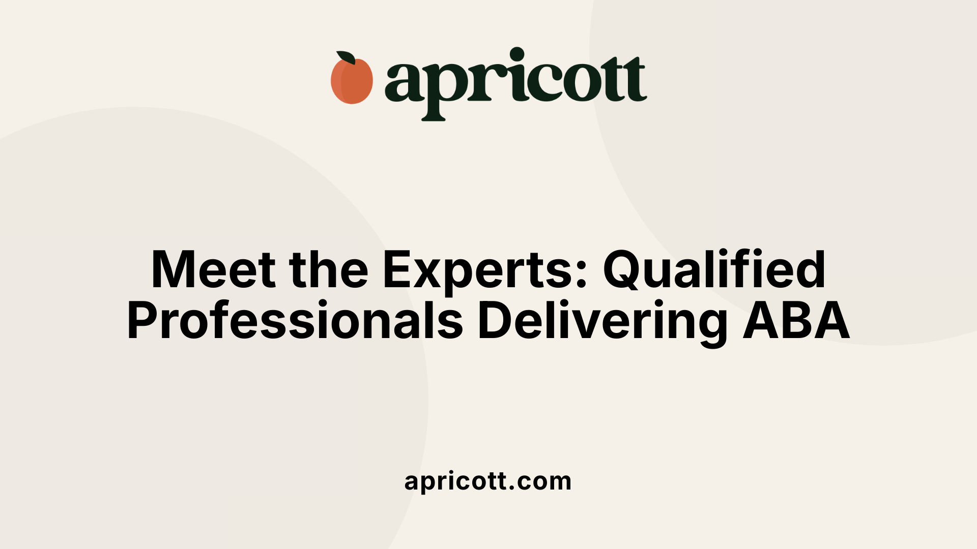 Meet the Experts: Qualified Professionals Delivering ABA