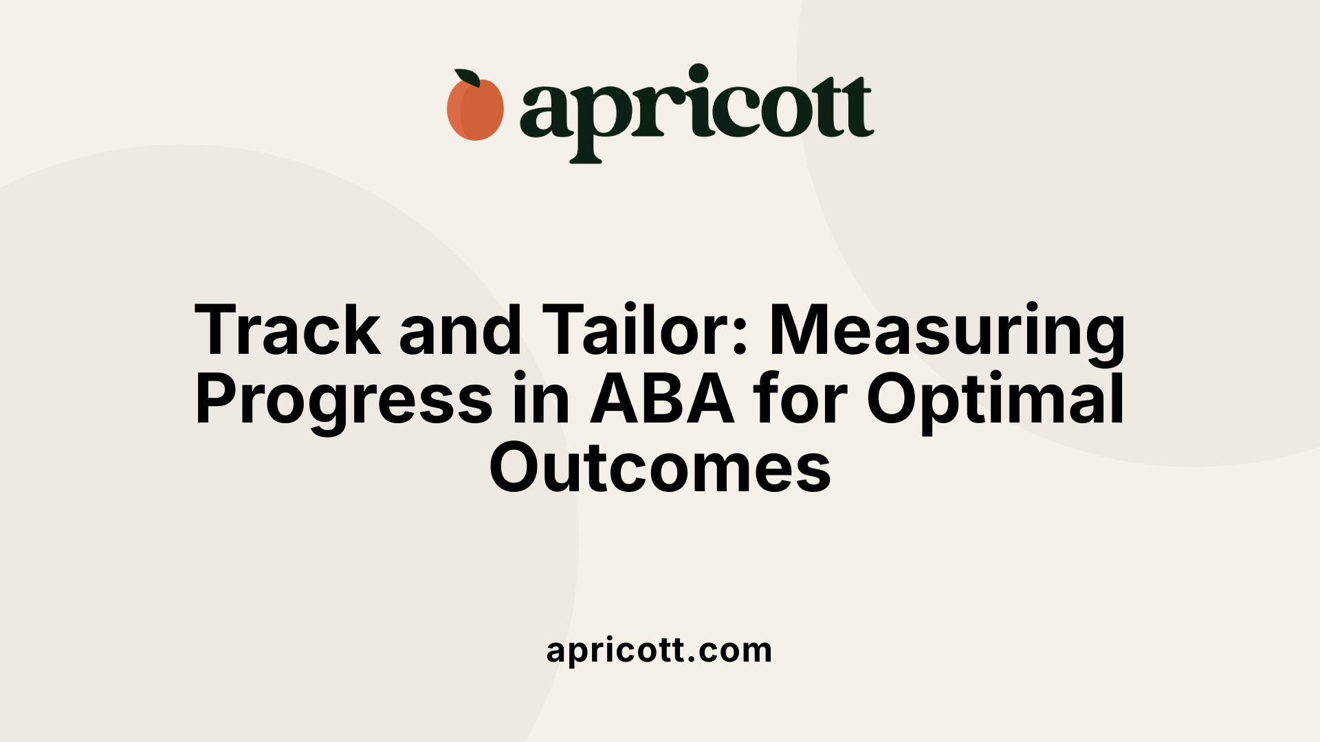 Track and Tailor: Measuring Progress in ABA for Optimal Outcomes