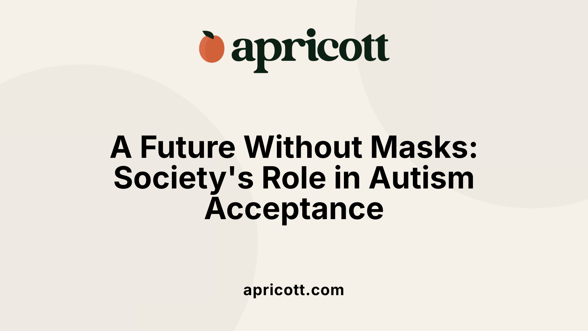 A Future Without Masks: Society's Role in Autism Acceptance