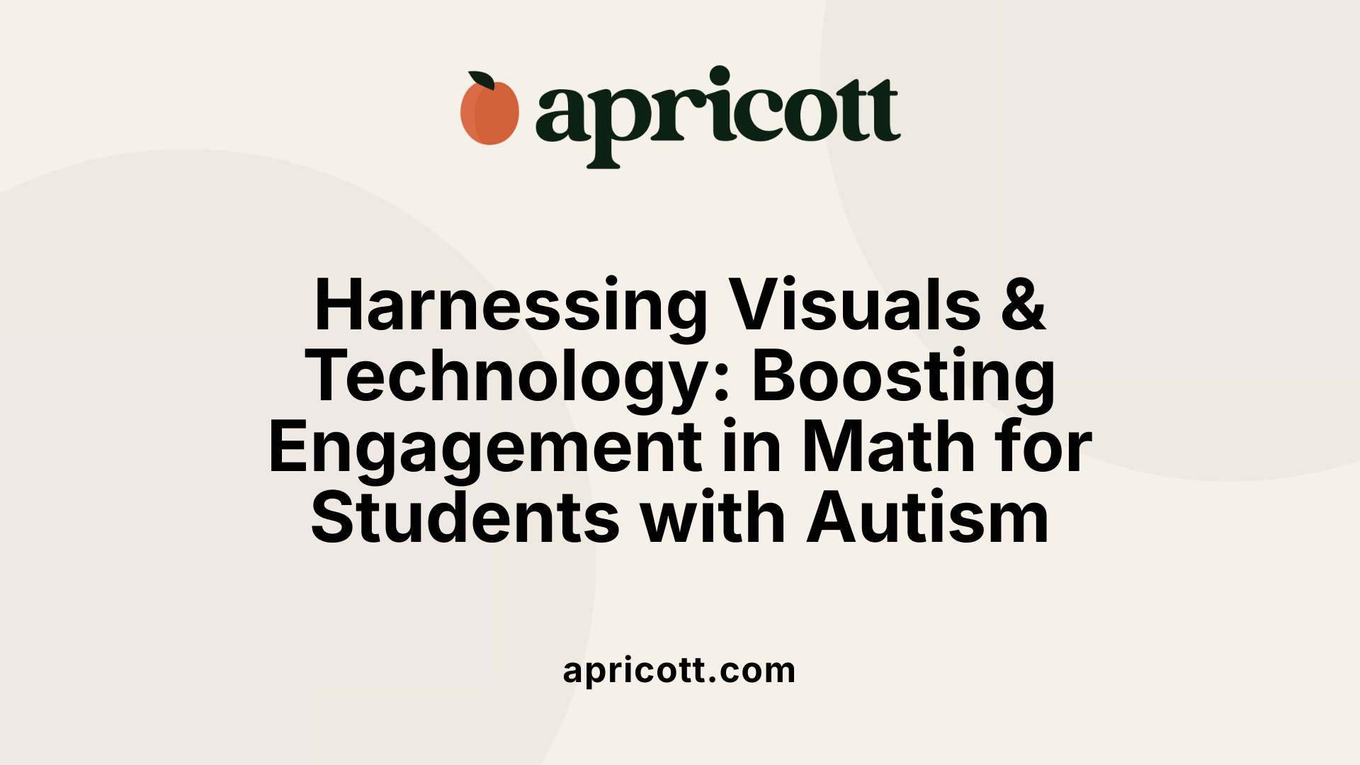 Harnessing Visuals &amp; Technology: Boosting Engagement in Math for Students with Autism