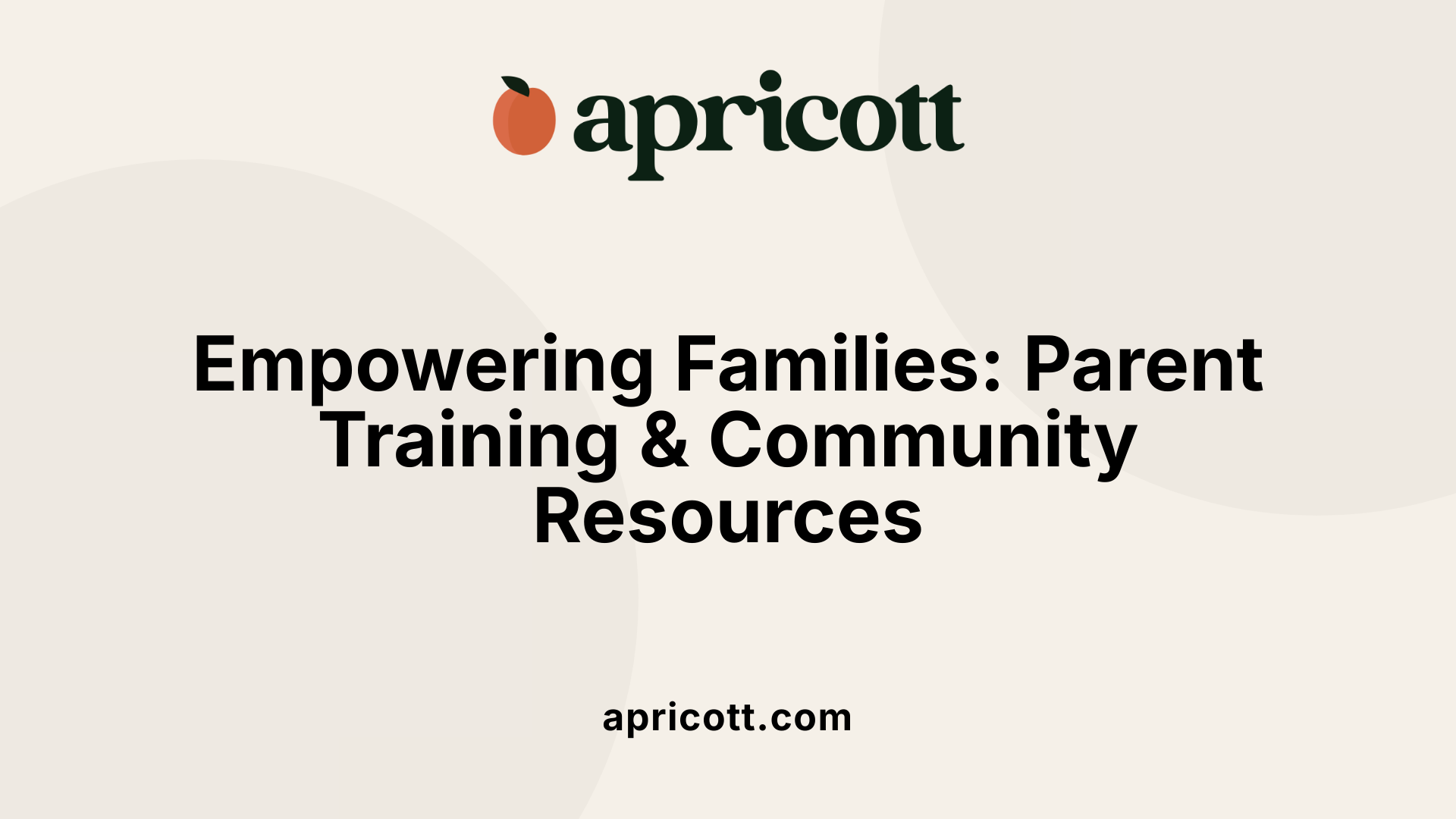 Empowering Families: Parent Training &amp; Community Resources