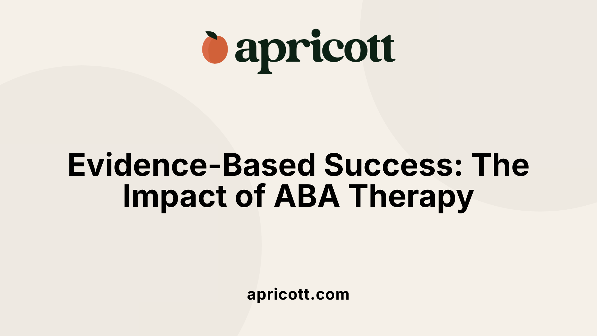 Evidence-Based Success: The Impact of ABA Therapy