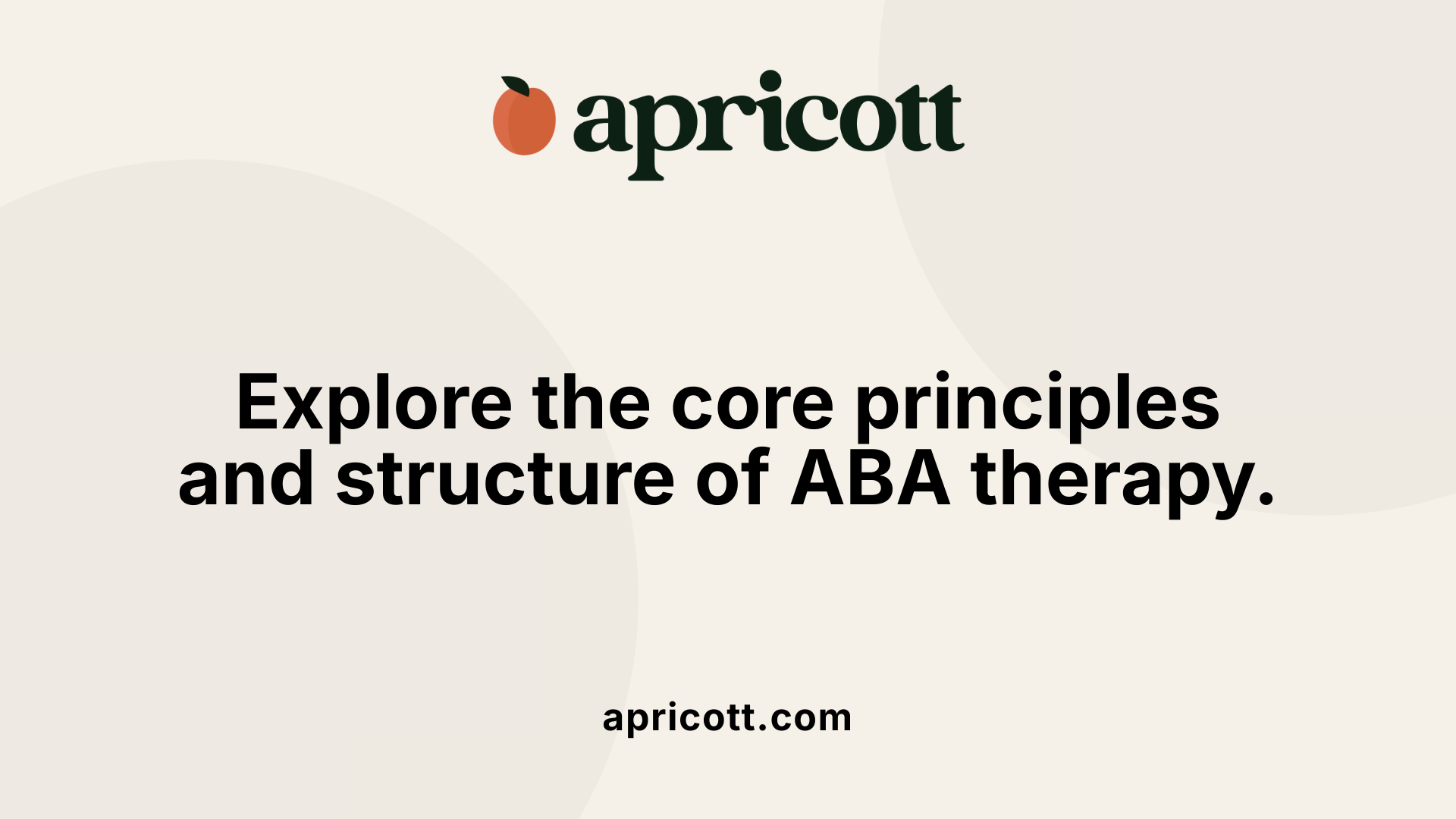Explore the core principles and structure of ABA therapy.
