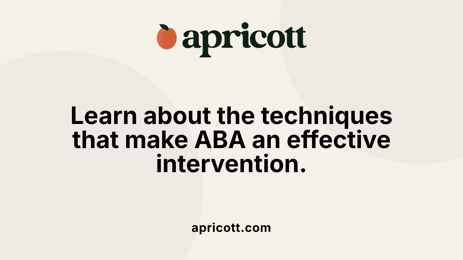 Learn about the techniques that make ABA an effective intervention.