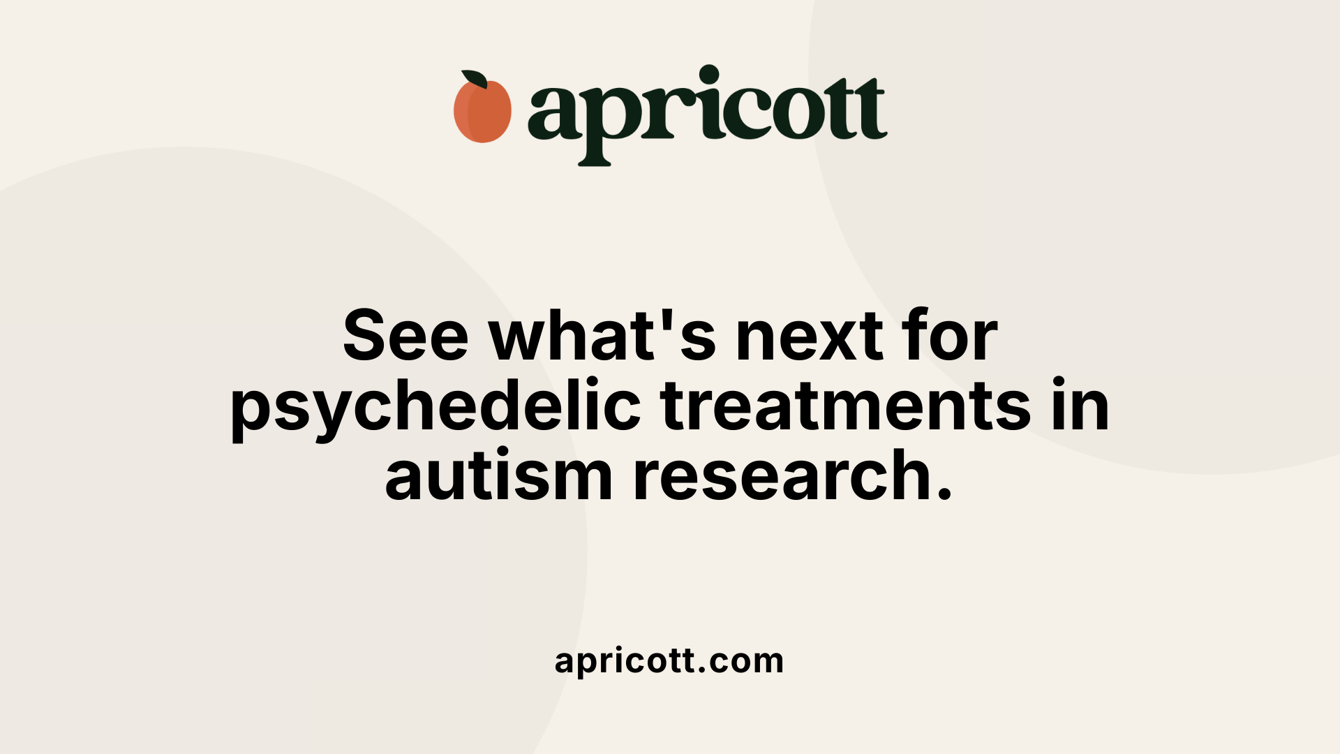 See what's next for psychedelic treatments in autism research.