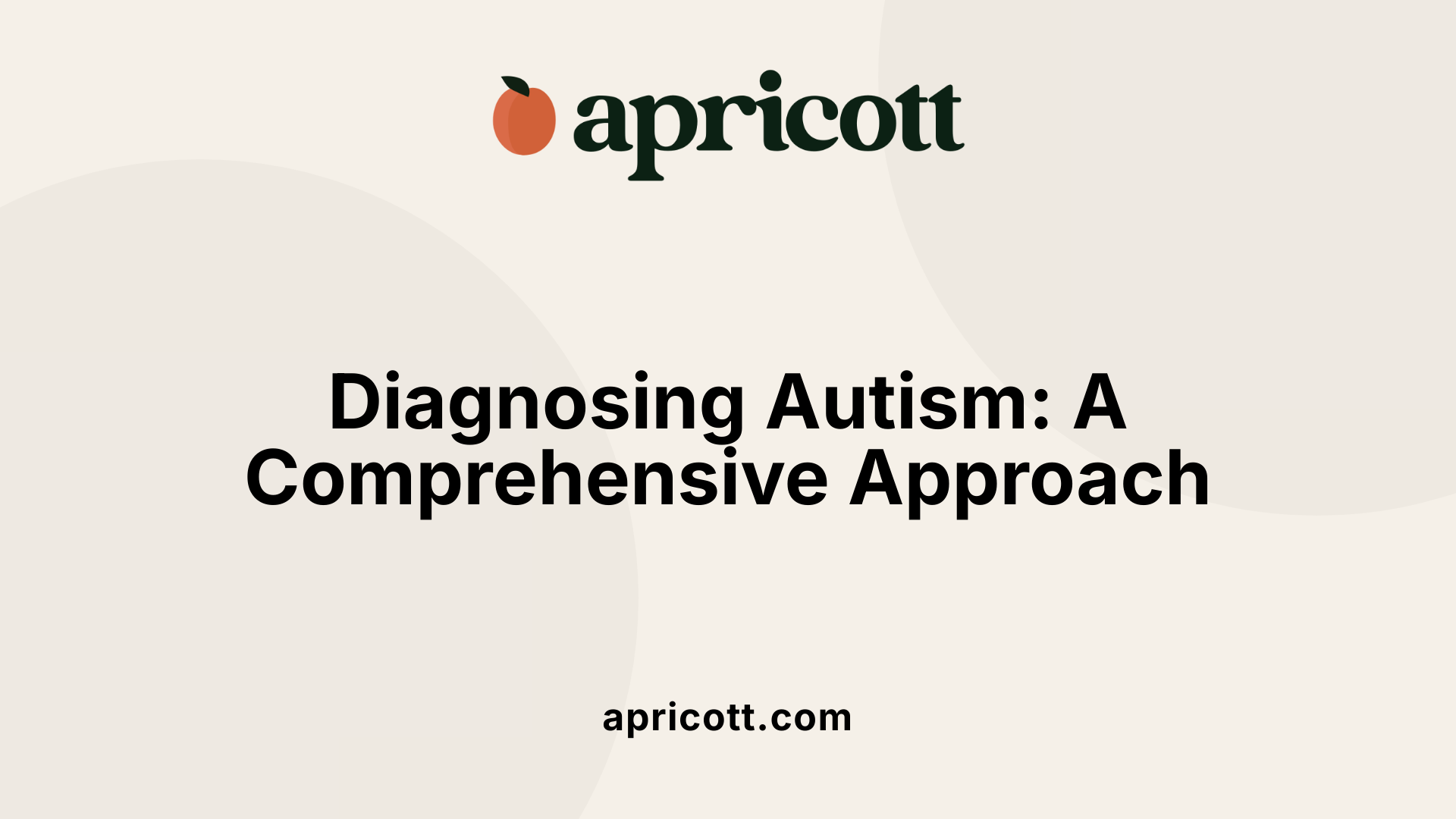 Diagnosing Autism: A Comprehensive Approach