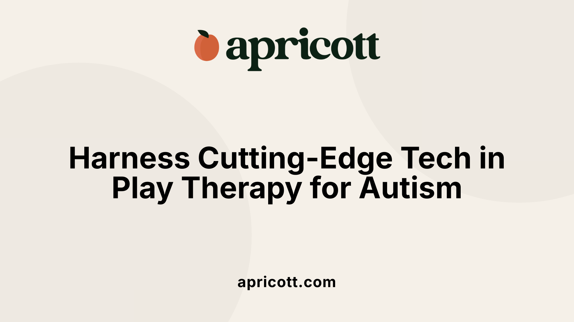 Harness Cutting-Edge Tech in Play Therapy for Autism
