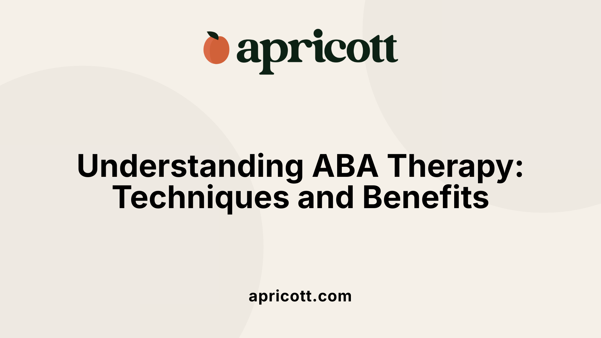 Understanding ABA Therapy: Techniques and Benefits