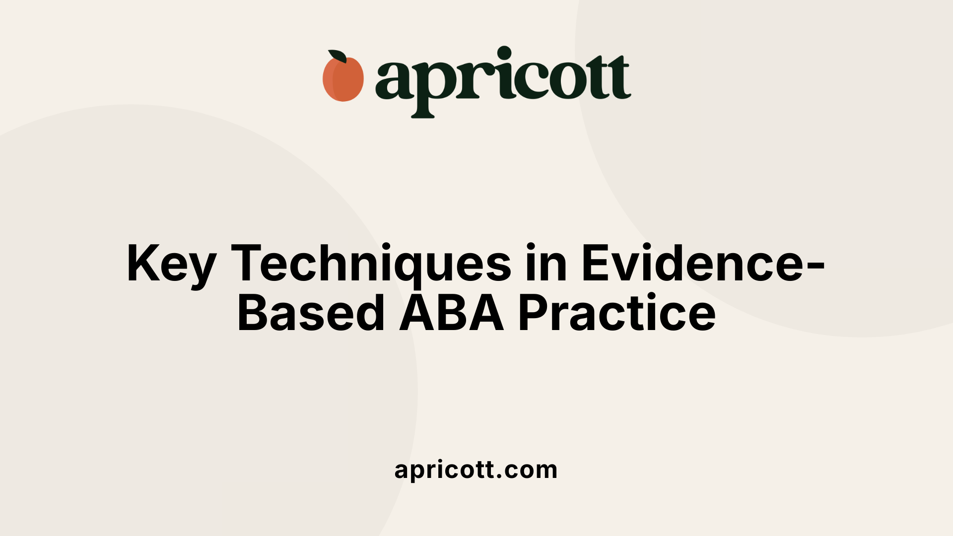 Key Techniques in Evidence-Based ABA Practice