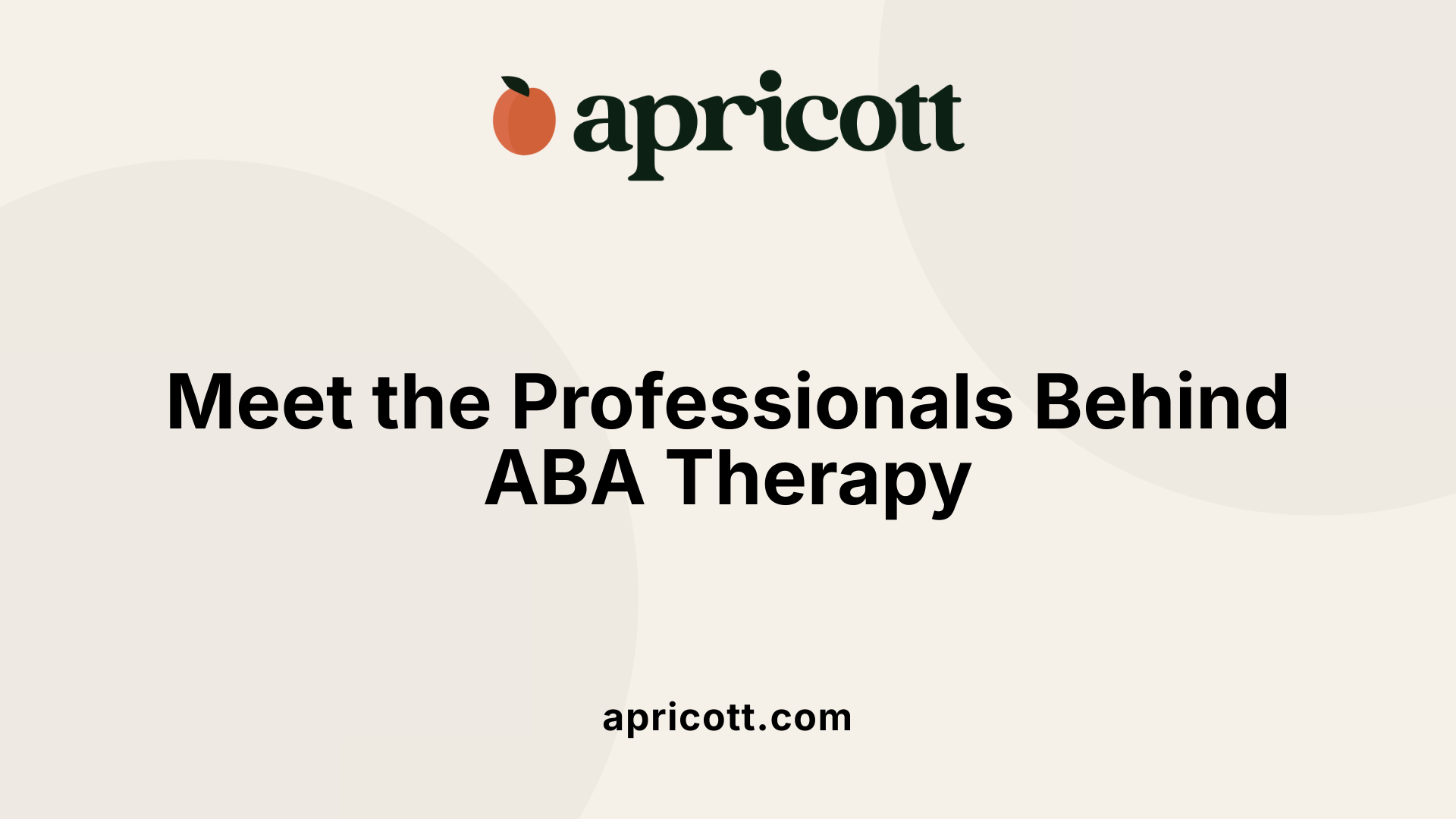 Meet the Professionals Behind ABA Therapy