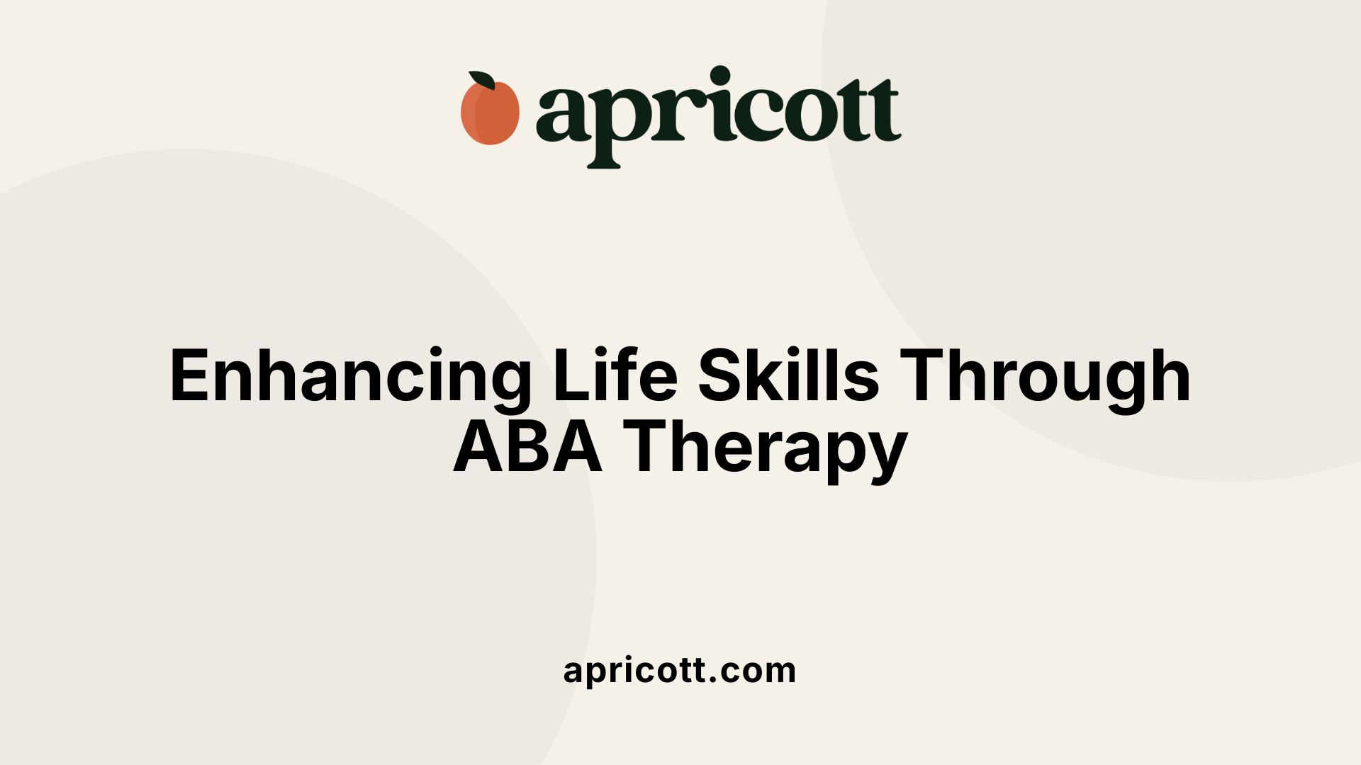 Enhancing Life Skills Through ABA Therapy