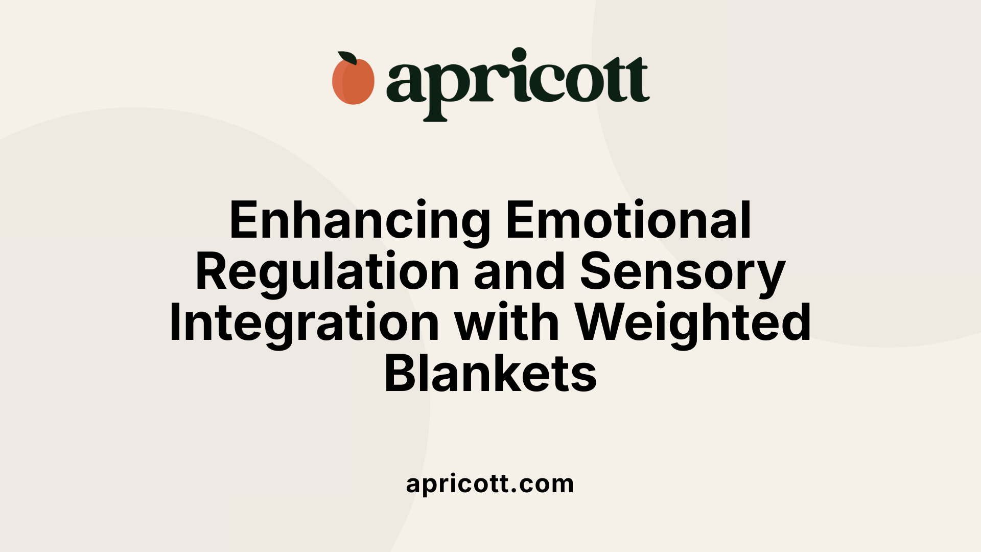 Enhancing Emotional Regulation and Sensory Integration with Weighted Blankets