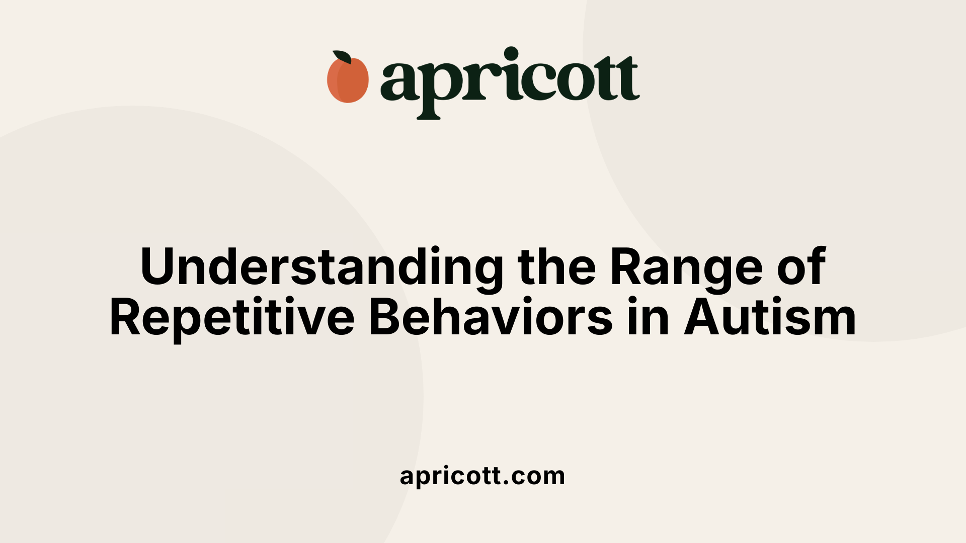 Understanding the Range of Repetitive Behaviors in Autism